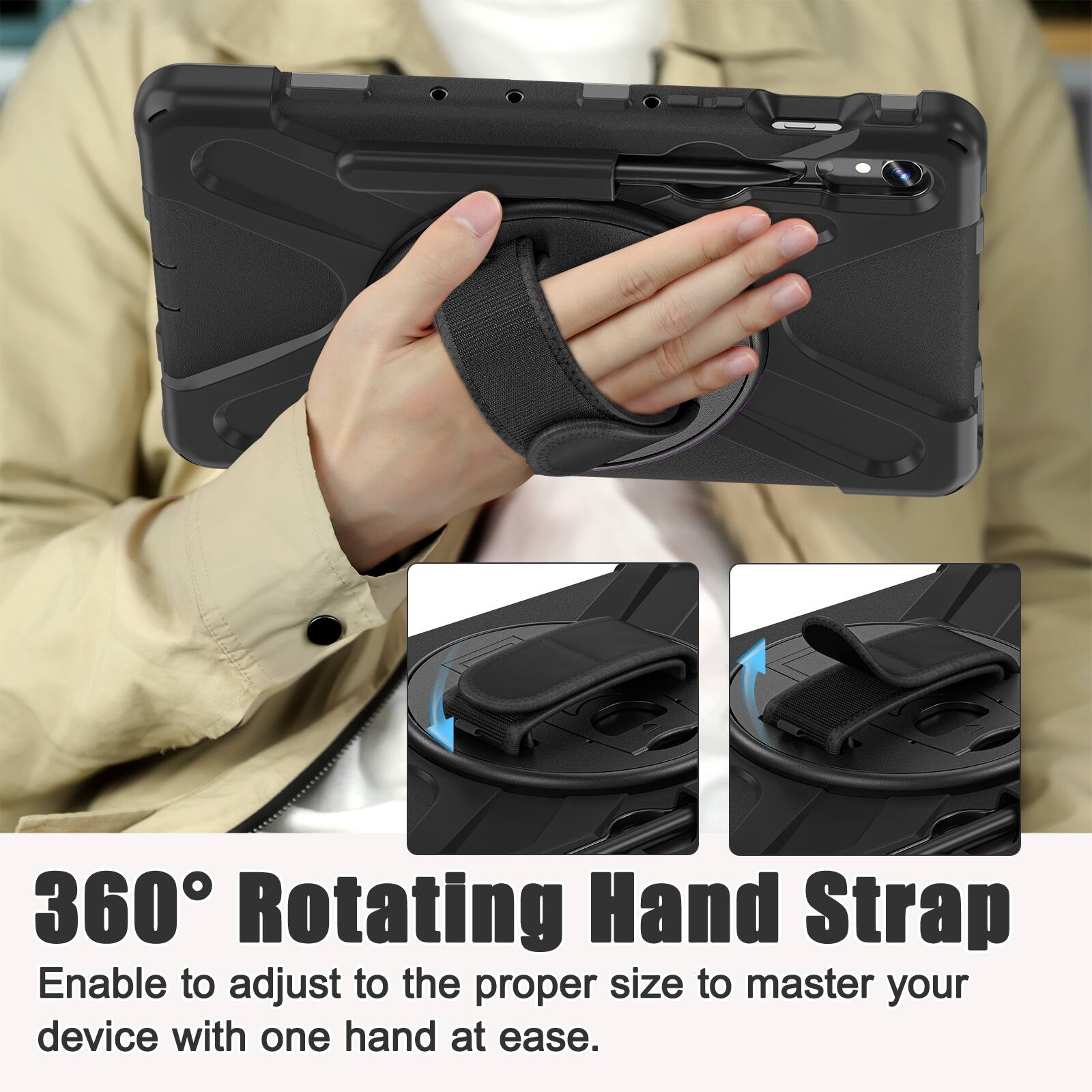 360° Rotating Hand Strap  
Enable to adjust to the proper size to master your device with one hand at ease.