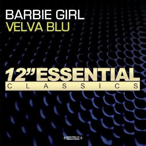 BARBIE GIRL  
VELVA BLU  

12" ESSENTIAL CLASSICS  

DIGITALLY REMASTERED