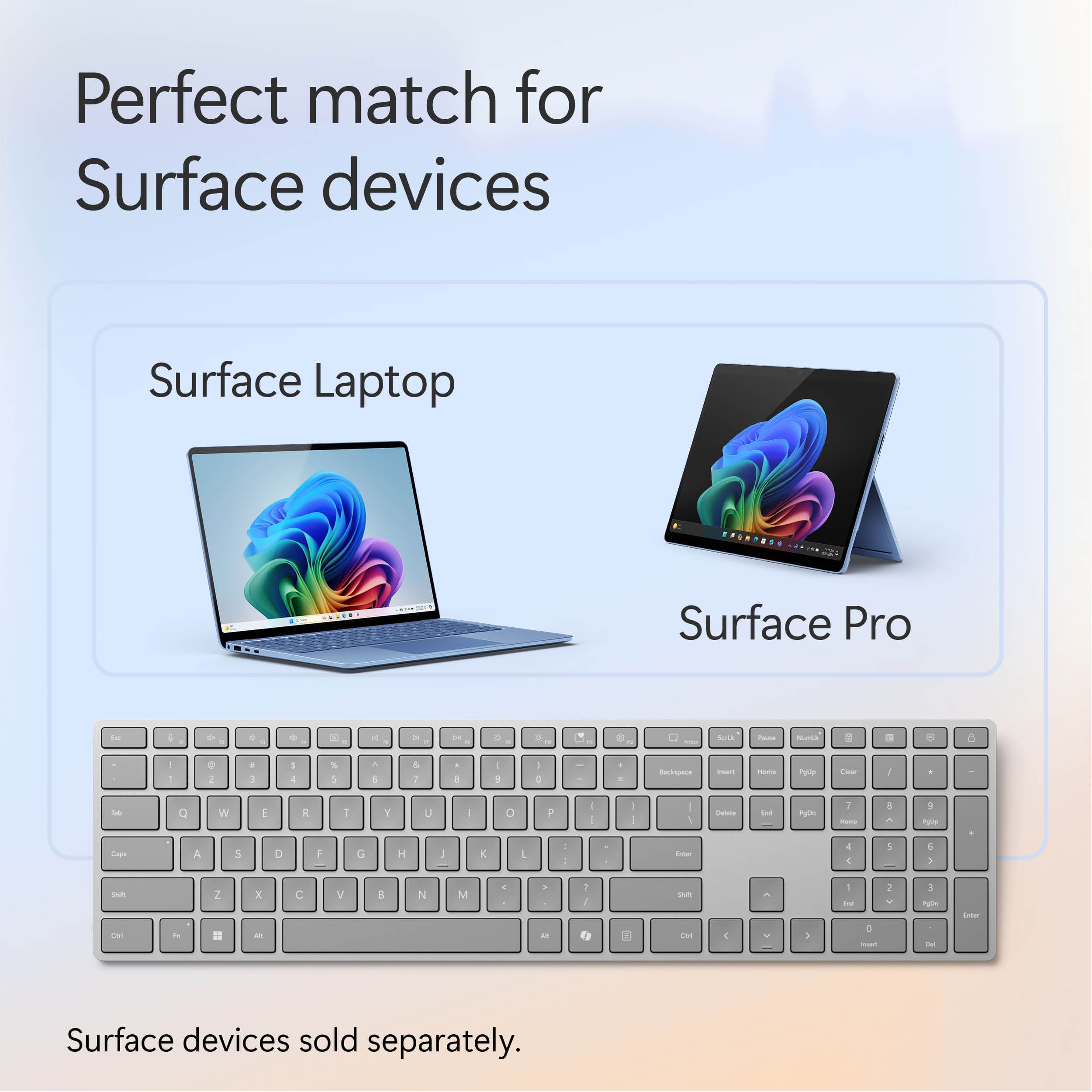 Perfect match for Surface devices: Surface Laptop and Surface Pro.
