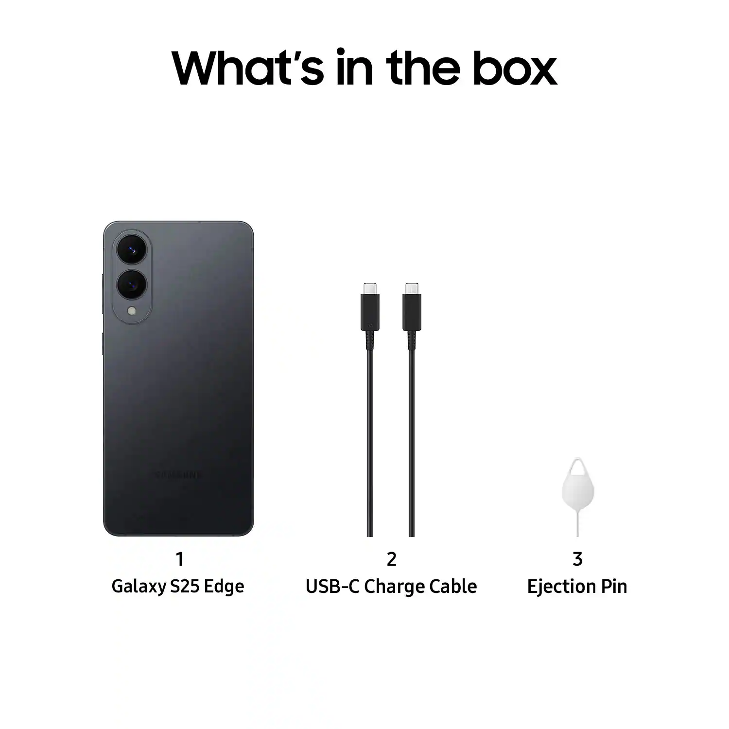 What's in the box: Samsung Galaxy S25 Edge, USB-C Charge Cable, and Ejection Pin.
