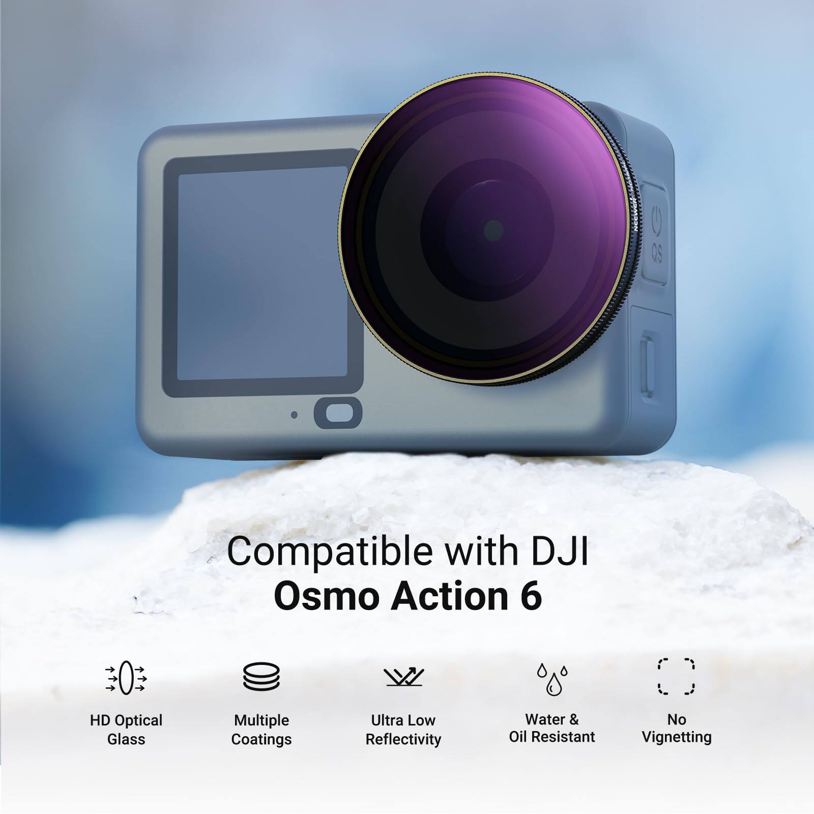 Compatible with DJI Osmo Action 6  
HD Optical Glass  
Multiple Coatings  
Ultra Low Reflectivity  
Water & Oil Resistant  
No Vignetting
