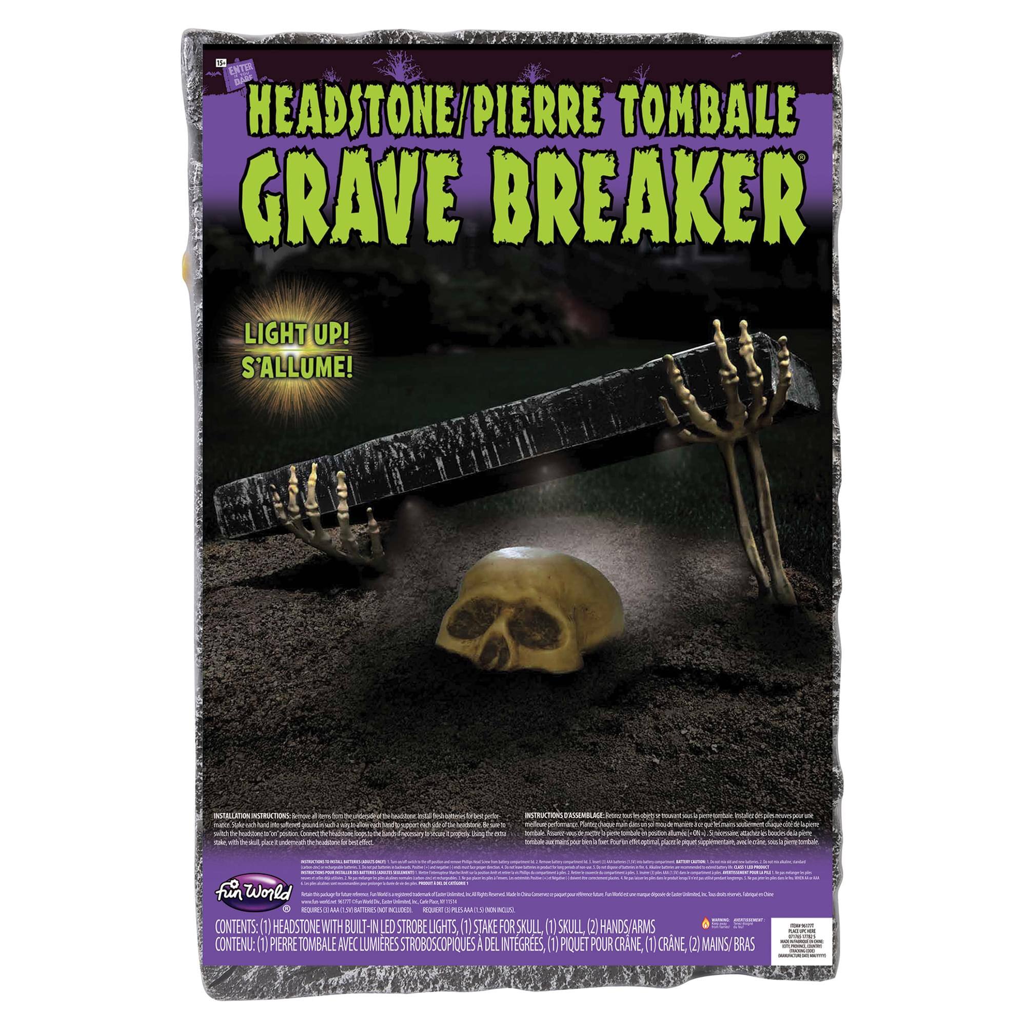 HEADSTONE/PIERRE TOMBAL GRAVE BREAKER

LIGHT UP! S'ALLUME!

DE
dugur
play'r
one
World Cook Fale zinot. www.be - - COM REQUIRES B W 50 FBC TERS NT TOTAL : PUSHAITS adidas - CONTENTS: (1) HEADSTONE WITH BUILT-IN LED STROBE LIGHTS, (1 STAKE FOR SKULL, (1) SKULL, (2) HANDS/ARMS SPORT - CONTENU: PIERRE TOMBALE AVEC LUMIÈRES STROBOSCOPIQUES DEL INTÉGRÉ, PIQUET POUR CRÂNE, (1) CRÂNE, 2) MAINS/ BRAS
