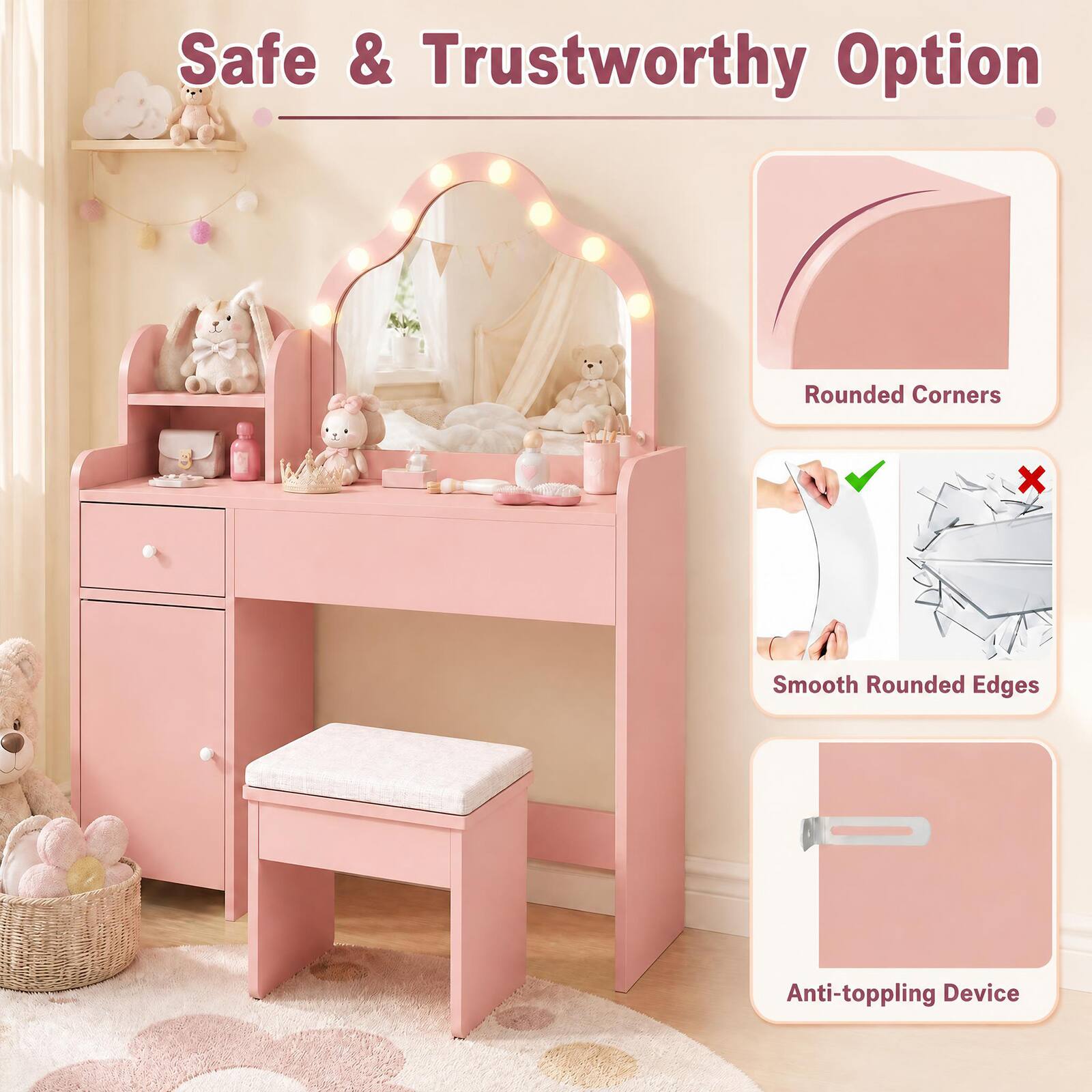 Safe & Trustworthy Option

- Rounded Corners
- Smooth Rounded Edges
- Anti-toppling Device