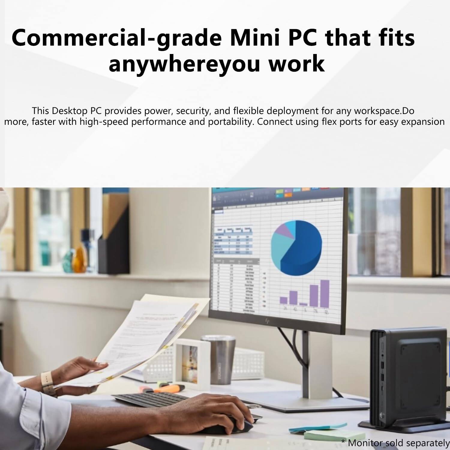 Commercial-grade Mini PC that fits anywhere you work

This Desktop PC provides power, security, and flexible deployment for any workspace. Do more, faster with high-speed performance and portability. Connect using flex ports for easy expansion.

Monitor sold separately