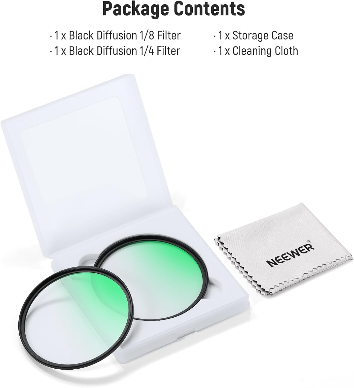 Package Contents

- 1 x Black Diffusion 1/8 Filter
- 1 x Black Diffusion 1/4 Filter
- 1 x Storage Case
- 1 x Cleaning Cloth