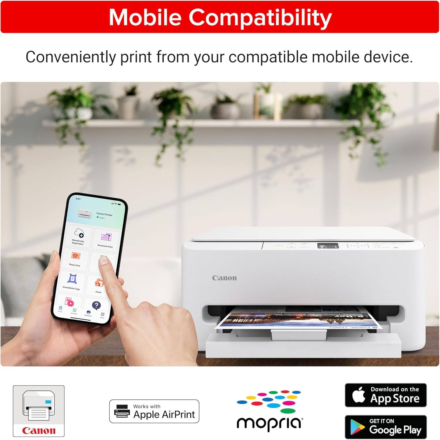 Mobile Compatibility  
Conveniently print from your compatible mobile device.  

Canon  
Works with Apple AirPrint  
mopria  

Download on the App Store  
GET IT ON Google Play
