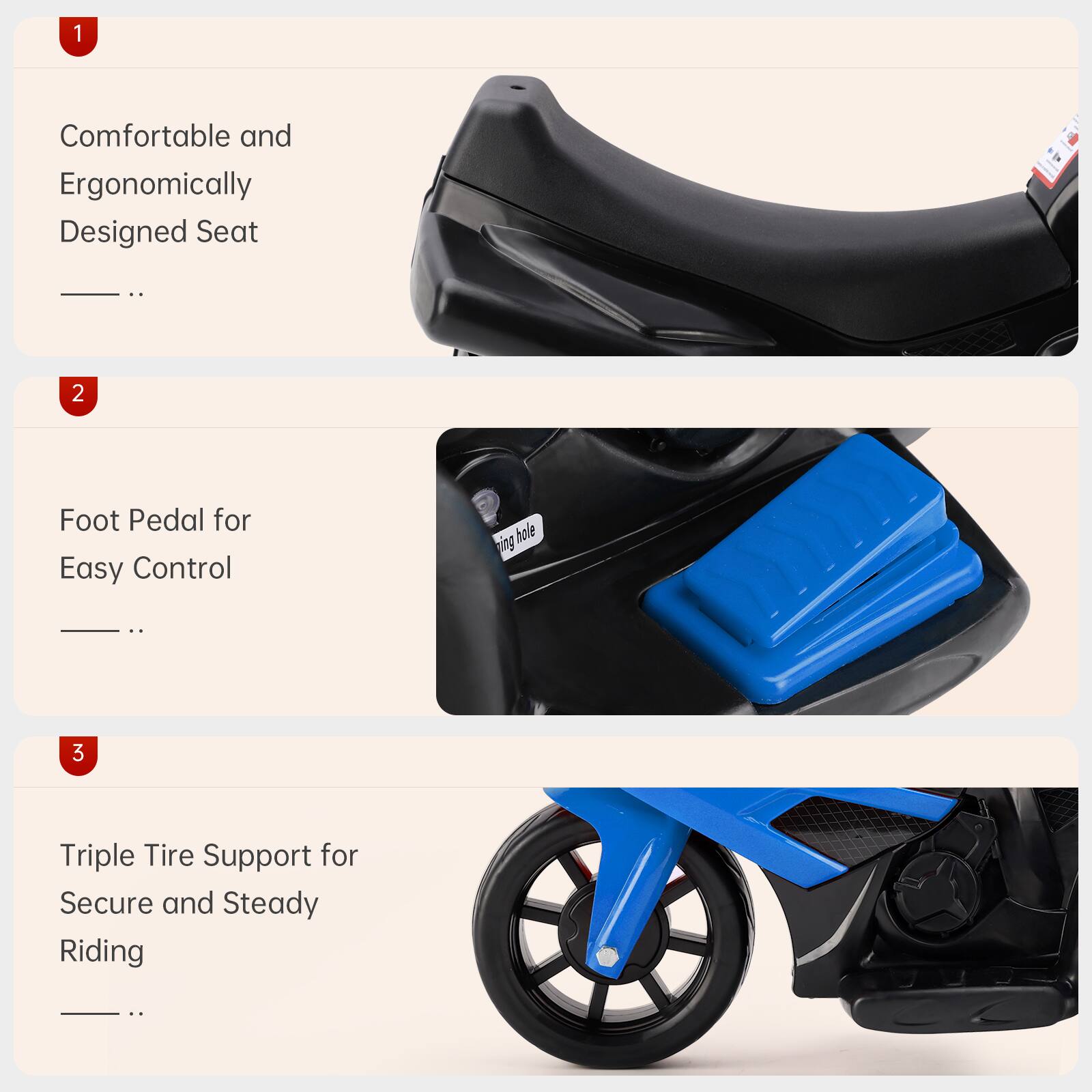 1. Comfortable and Ergonomically Designed Seat
2. Foot Pedal for Easy Control
3. Triple Tire Support for Secure and Steady Riding