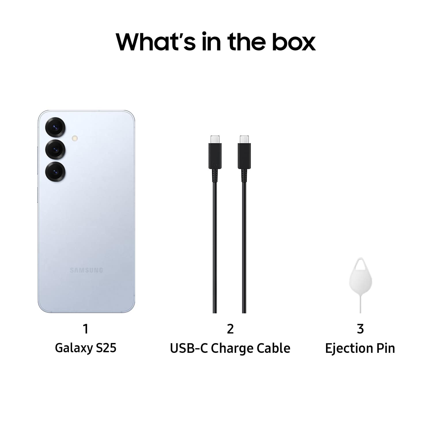 What's in the box: SAMSUNG Galaxy S25, USB-C Charge Cable, Ejection Pin.
