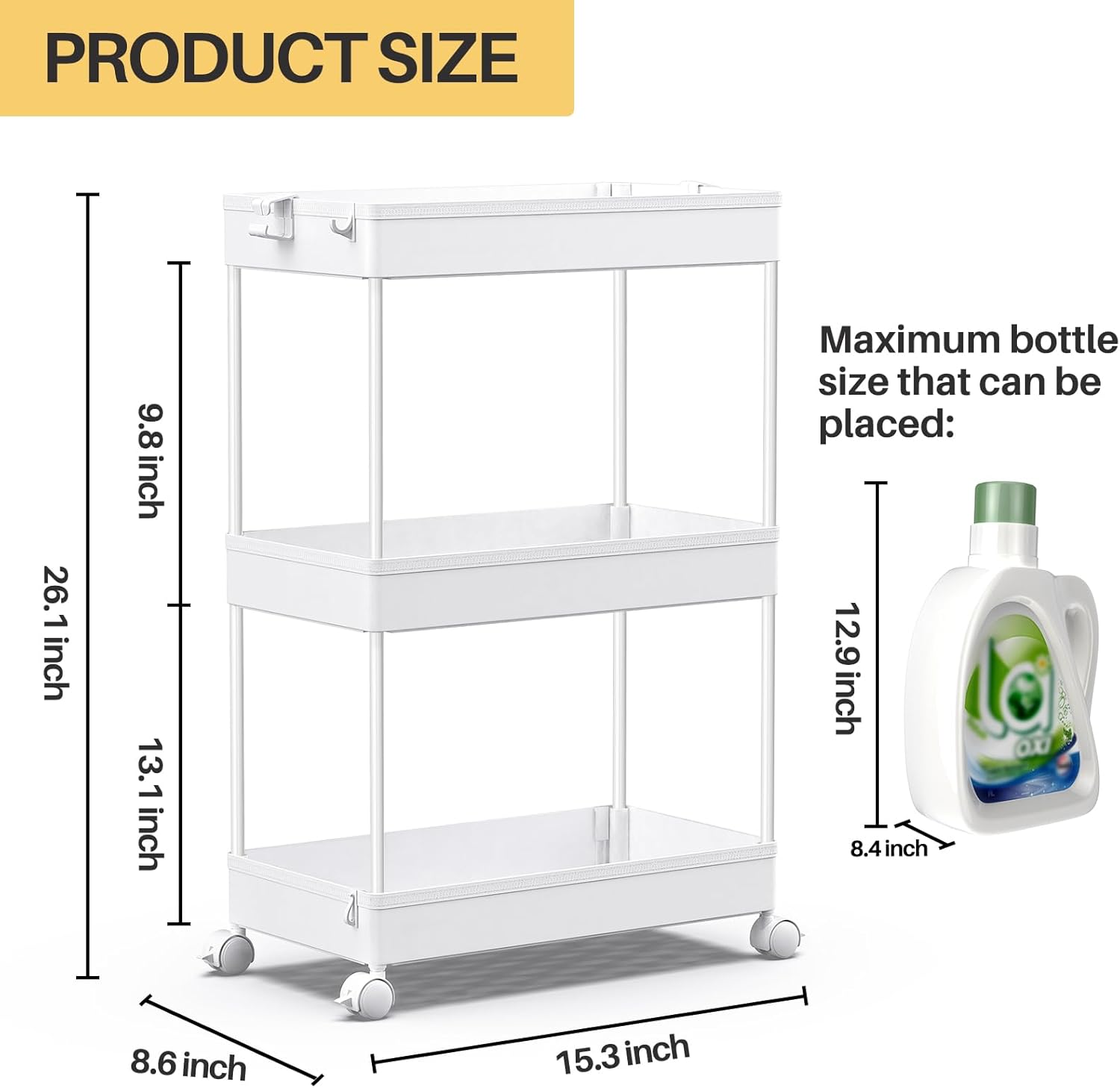 PRODUCT SIZE

- Height: 26.1 inch
- Width: 15.3 inch
- Depth: 8.6 inch
- Shelf 1: 13.1 inch
- Shelf 2: 9.8 inch

Maximum bottle size that can be placed:
- Height: 12.9 inch
- Width: 8.4 inch