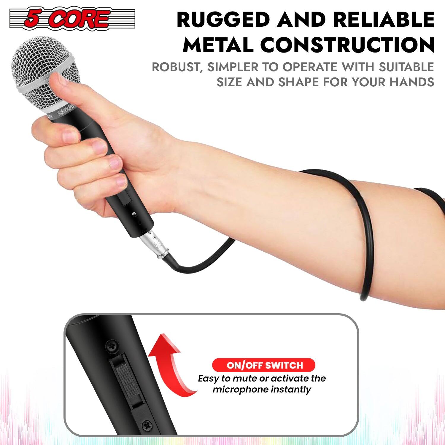 5 CORE RUGGED AND RELIABLE METAL CONSTRUCTION: ROBUST, SIMPLER TO OPERATE WITH SUITABLE SIZE AND SHAPE FOR YOUR HANDS. Easy to mute or activate the microphone instantly with the ON/OFF switch.