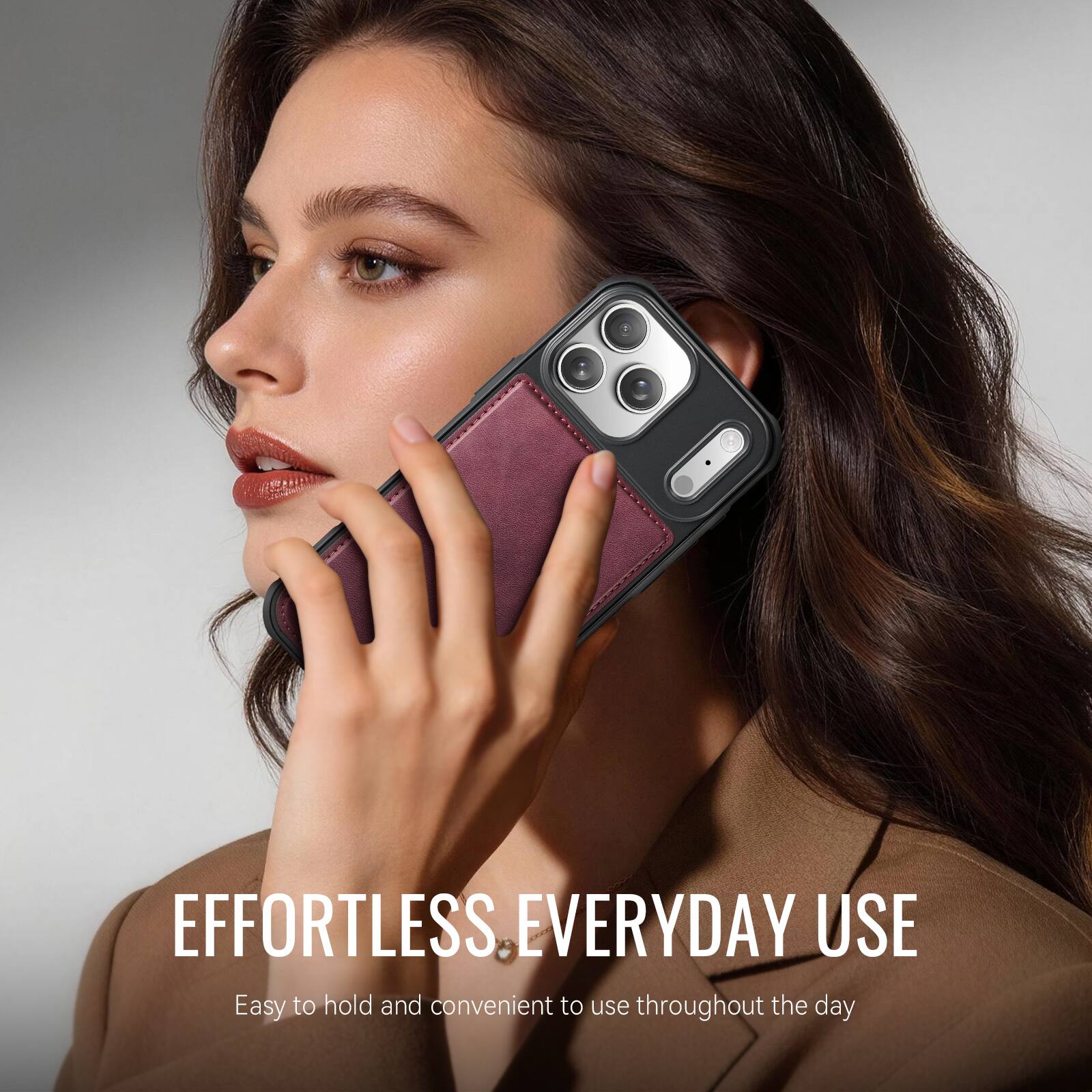 EFFORTLESS. EVERYDAY USE  
Easy to hold and convenient to use throughout the day