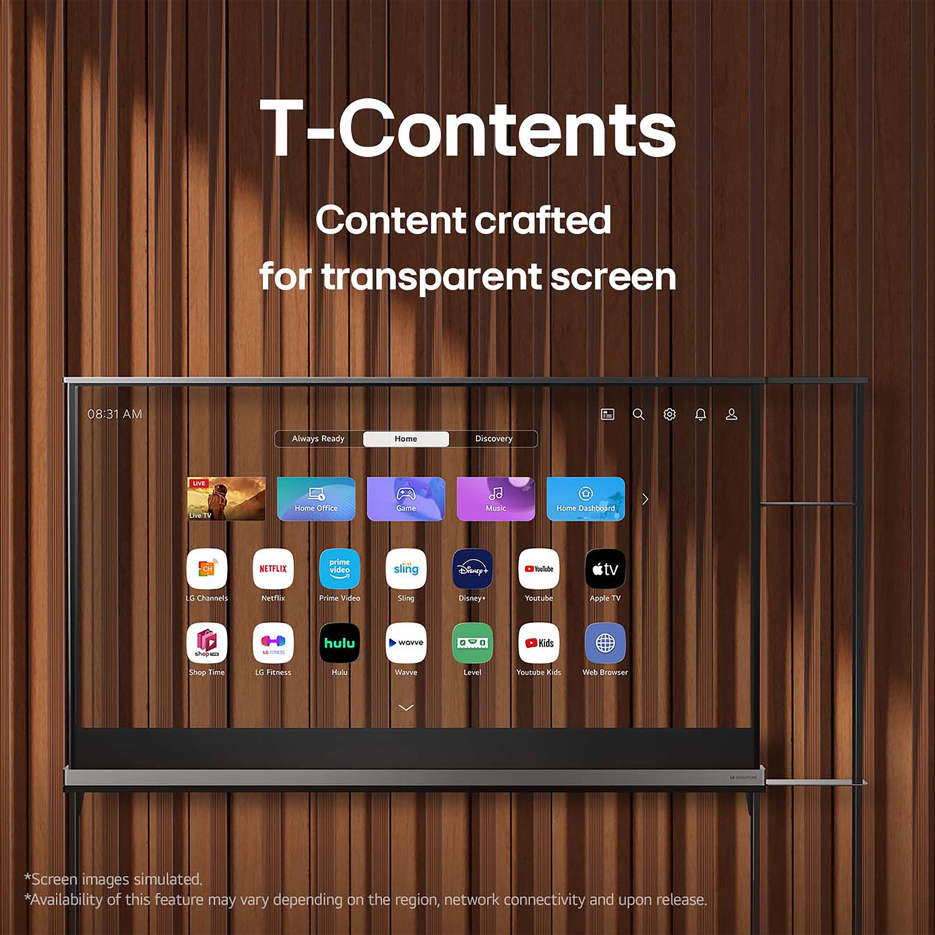 T-Contents: Content crafted for transparent screen

Allways Ready Home Discovery
LtV CuATV Home ofce Late Night
Muss Home Daddakr ck METLIE arine videos sling Diny Bulale tv Chnels henfle Prime ideo 54ine Disney* Veutube Apple TH hulu wovve Kids Shop Time 45 FicesL Hulle Wawve Level Hourale Eih MLE Browser

*Screen images simulated.
*Availability of this feature may vary depending on the region, network connectivity and upon release.