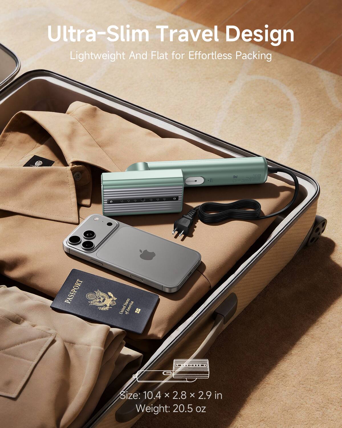 Ultra-Slim Travel Design Lightweight And Flat for Effortless Packing

FC
PASSPORT
United States of America 
Size: 10.4 x 2.8 x 2.9 in
Weight: 20.5 oz