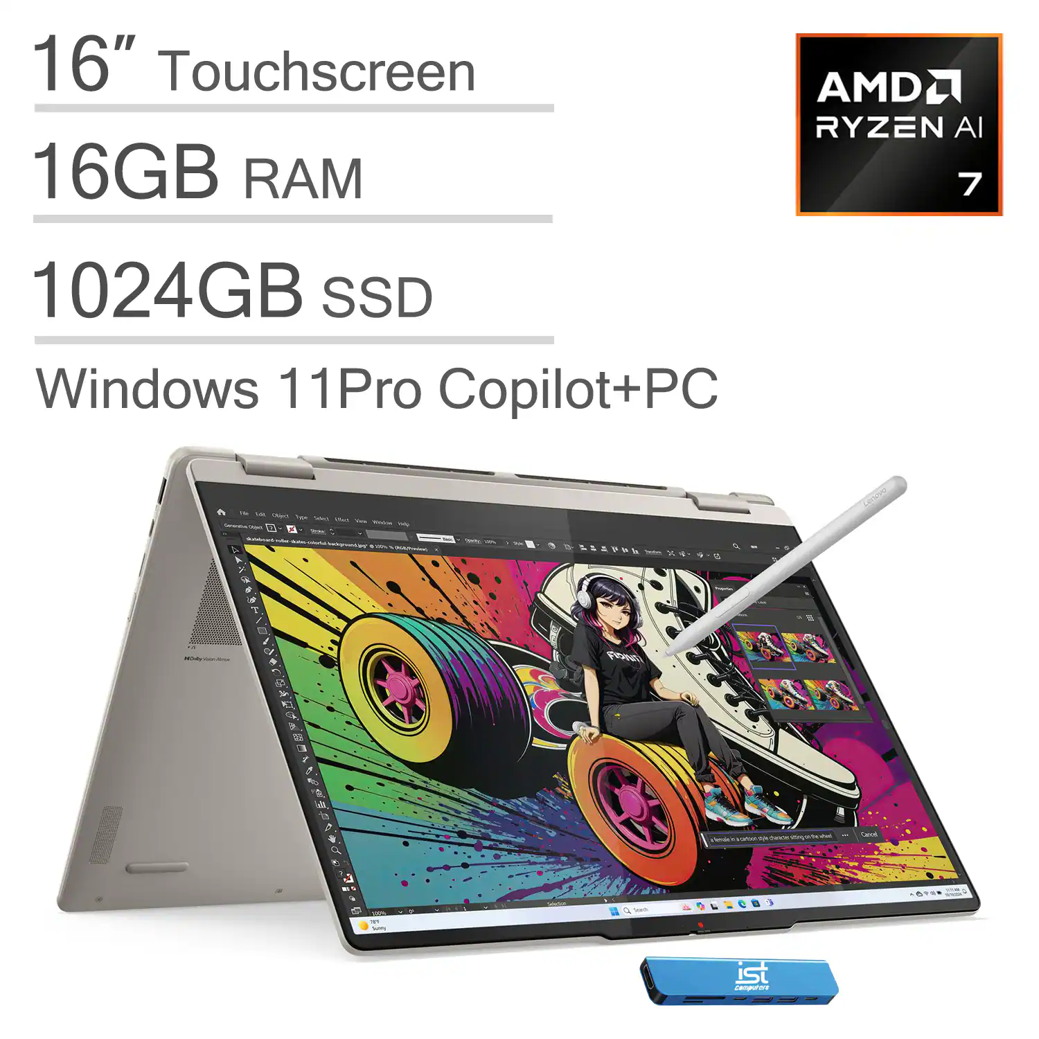 16" Touchscreen  
16GB RAM  
1024GB SSD  
Windows 11 Pro Copilot+PC  
AMD Ryzen AI 7