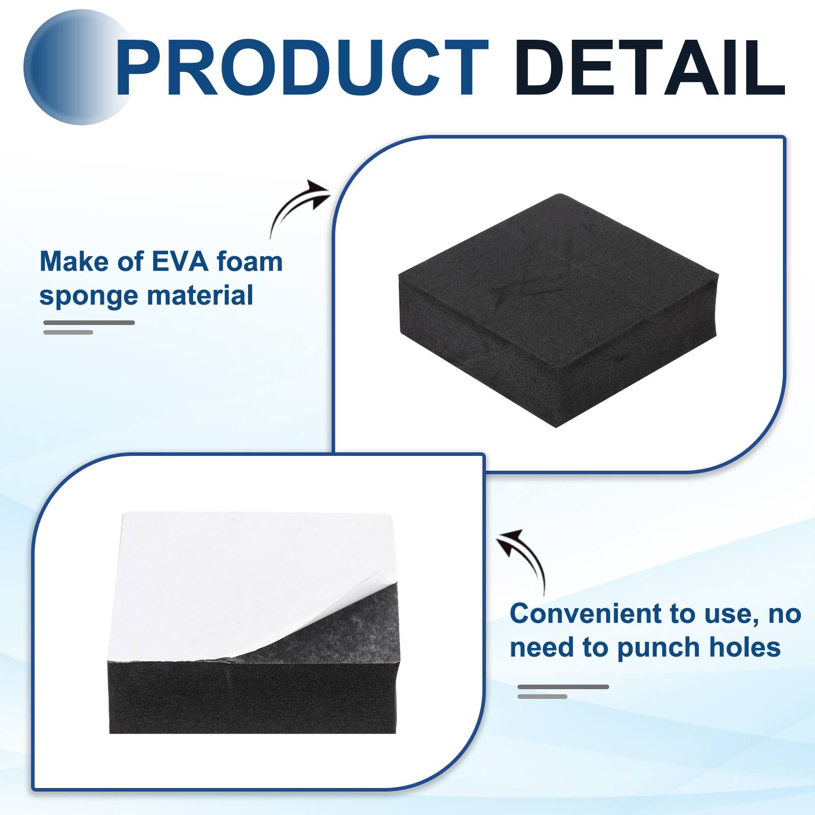 PRODUCT DETAIL

- Make of EVA foam sponge material
- Convenient to use, no need to punch holes