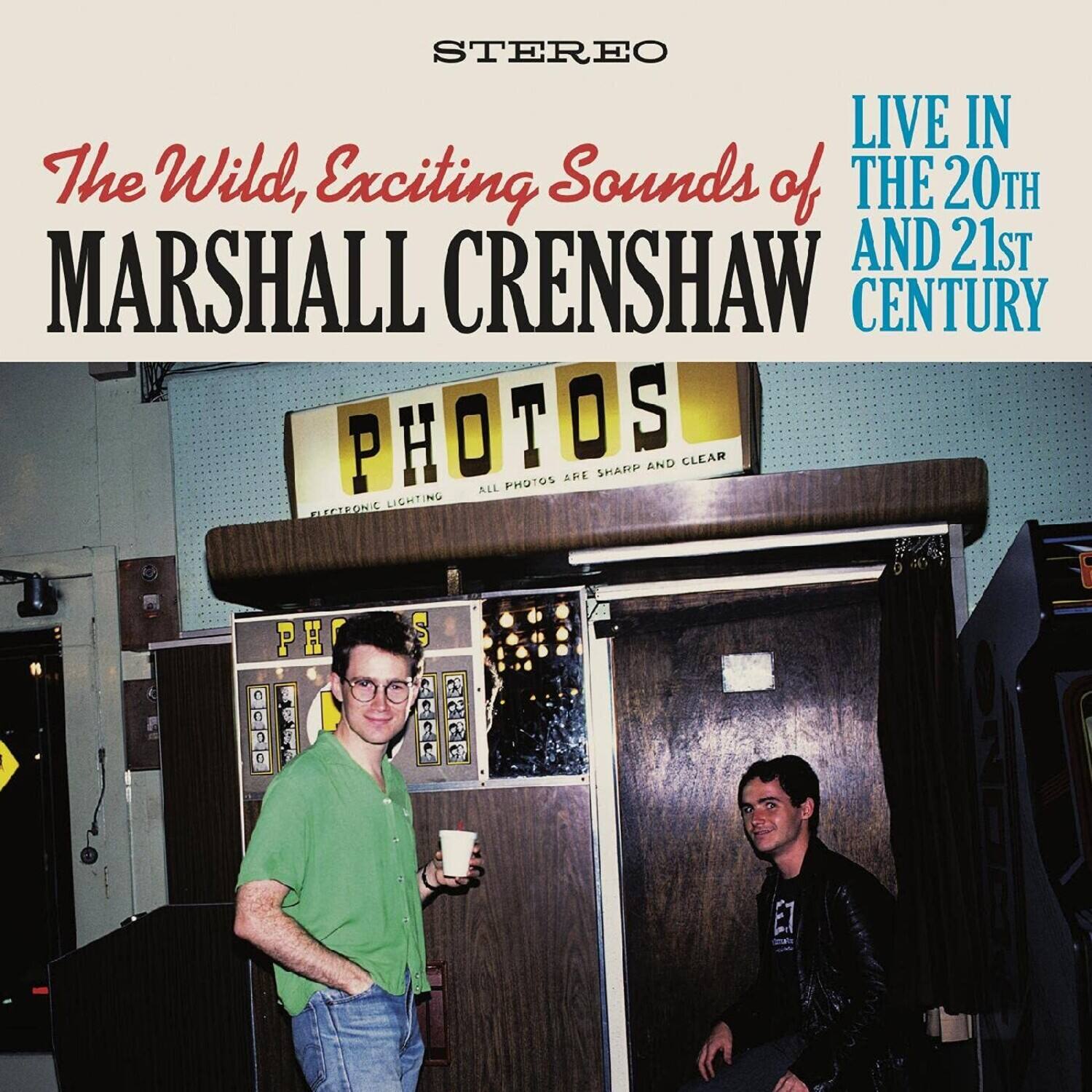 STEREO  
The Wild, Exciting Sounds of  
MARSHALL CRENSHAW  
LIVE IN THE 20TH AND 21ST CENTURY  

PHOTOS  
ALL PHOTOS ARE SHARP AND CLEAR  
ELECTRONIC LIGHTING