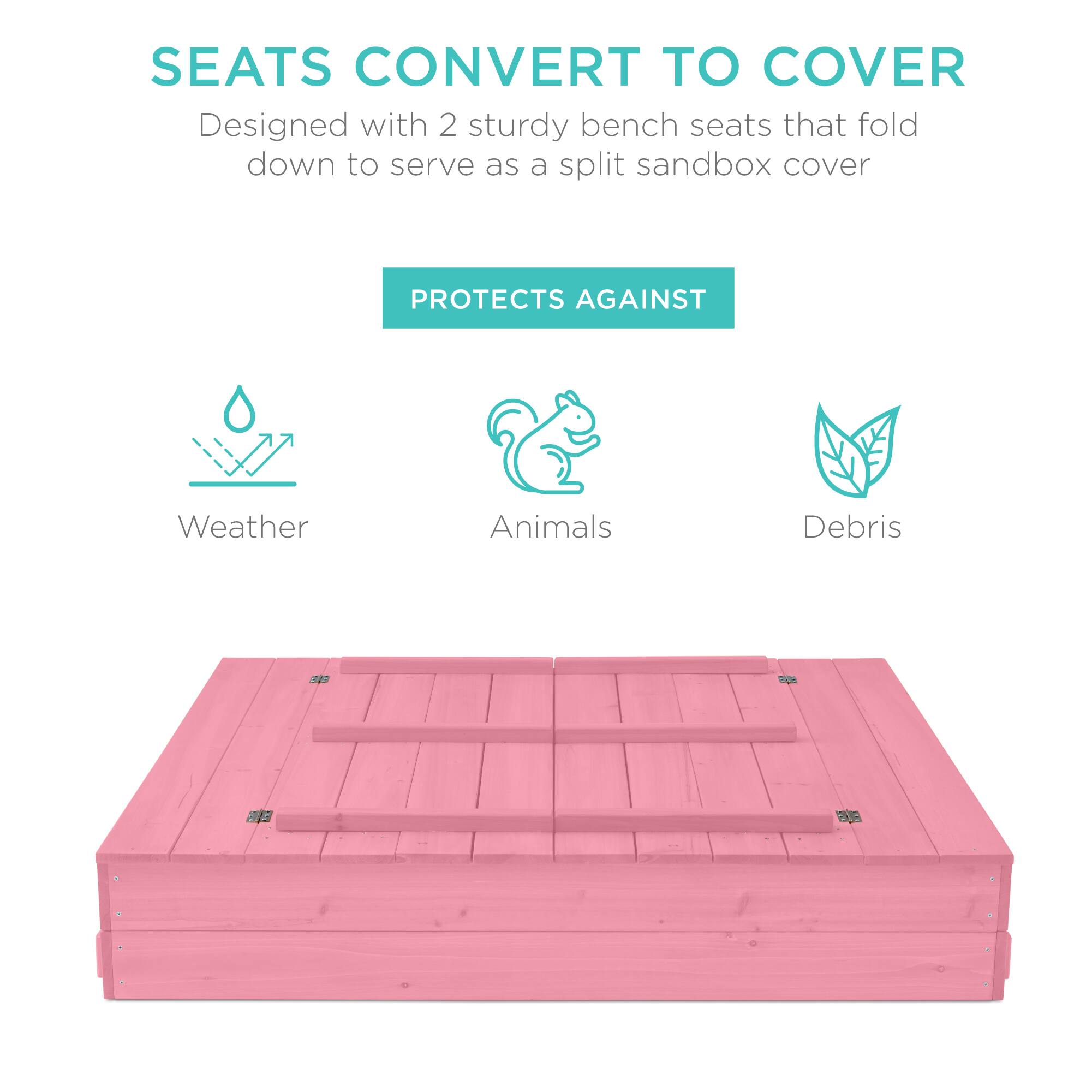 SEATS CONVERT TO COVER  
Designed with 2 sturdy bench seats that fold down to serve as a split sandbox cover  

PROTECTS AGAINST  
Weather  
Animals  
Debris