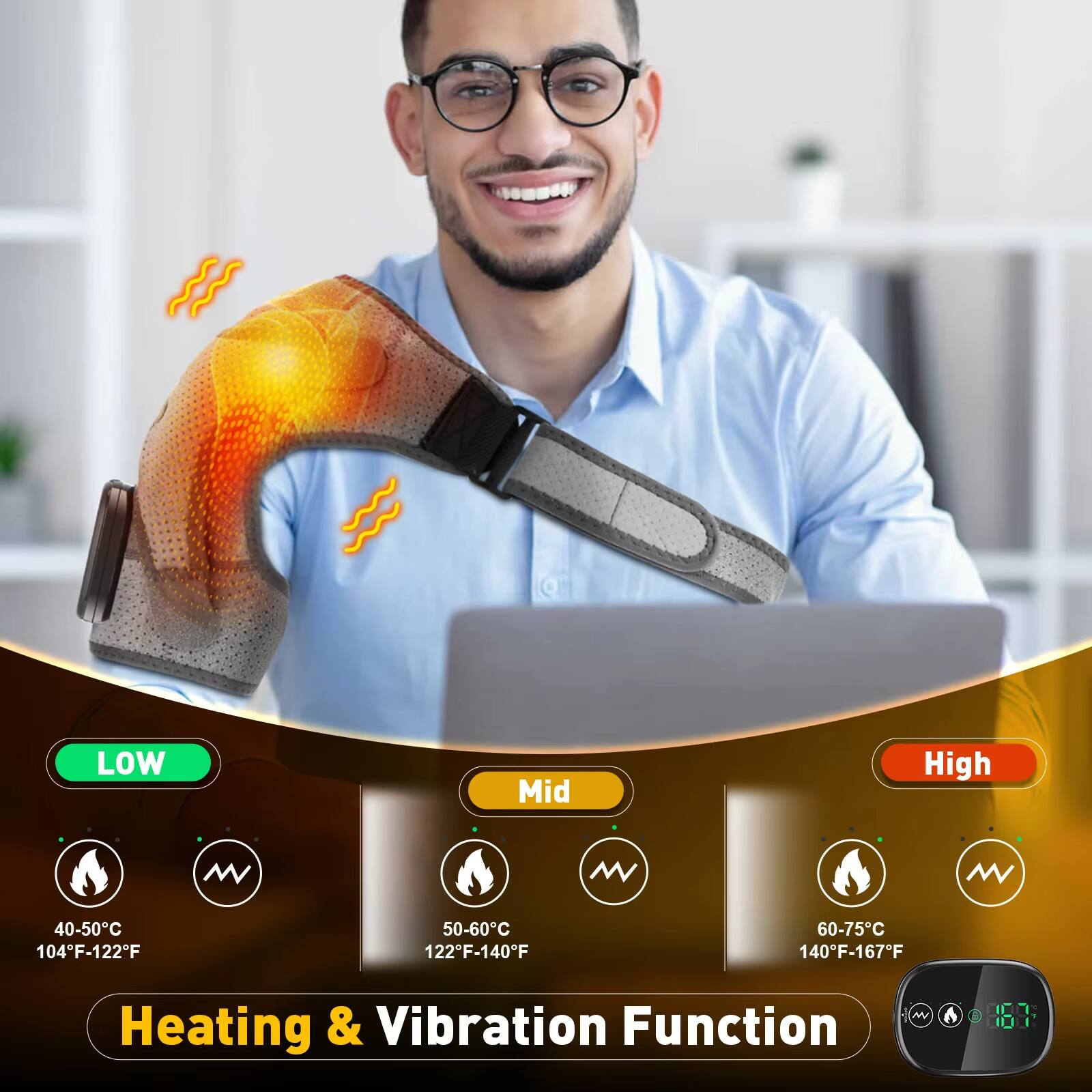 LOW  
40-50°C  
104°F-122°F  

Mid  
50-60°C  
122°F-140°F  

High  
60-75°C  
140°F-167°F  

Heating & Vibration Function