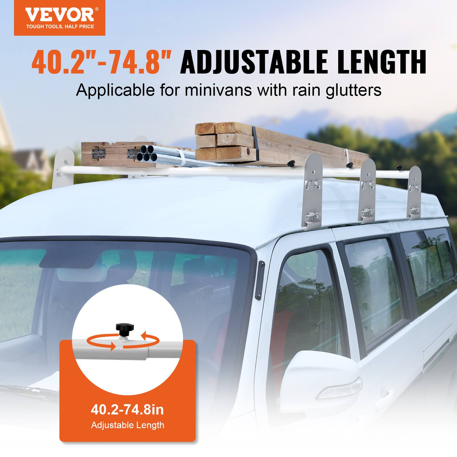 VEVOR TOUGH TOOLS, HALF PRICE

40.2" - 74.8" ADJUSTABLE LENGTH

Applicable for minivans with rain gutters

40.2-74.8in Adjustable Length