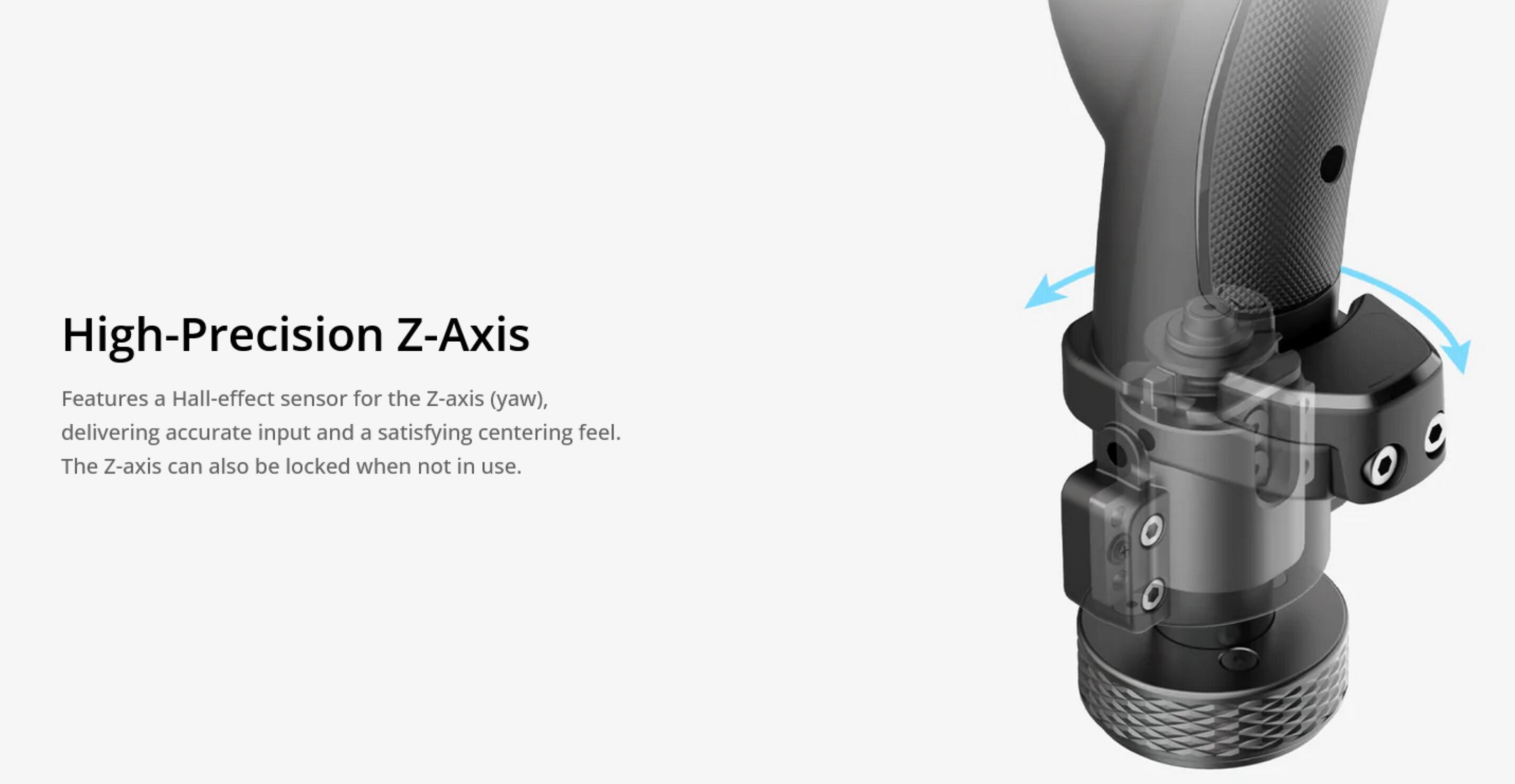 High-Precision Z-Axis

Features a Hall-effect sensor for the Z-axis (yaw), delivering accurate input and a satisfying centering feel. The Z-axis can also be locked when not in use.