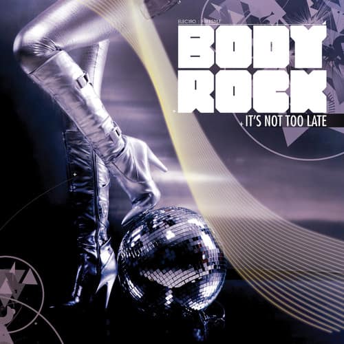 Body Rock - It's Not Too Late  - COMPACT DISCS