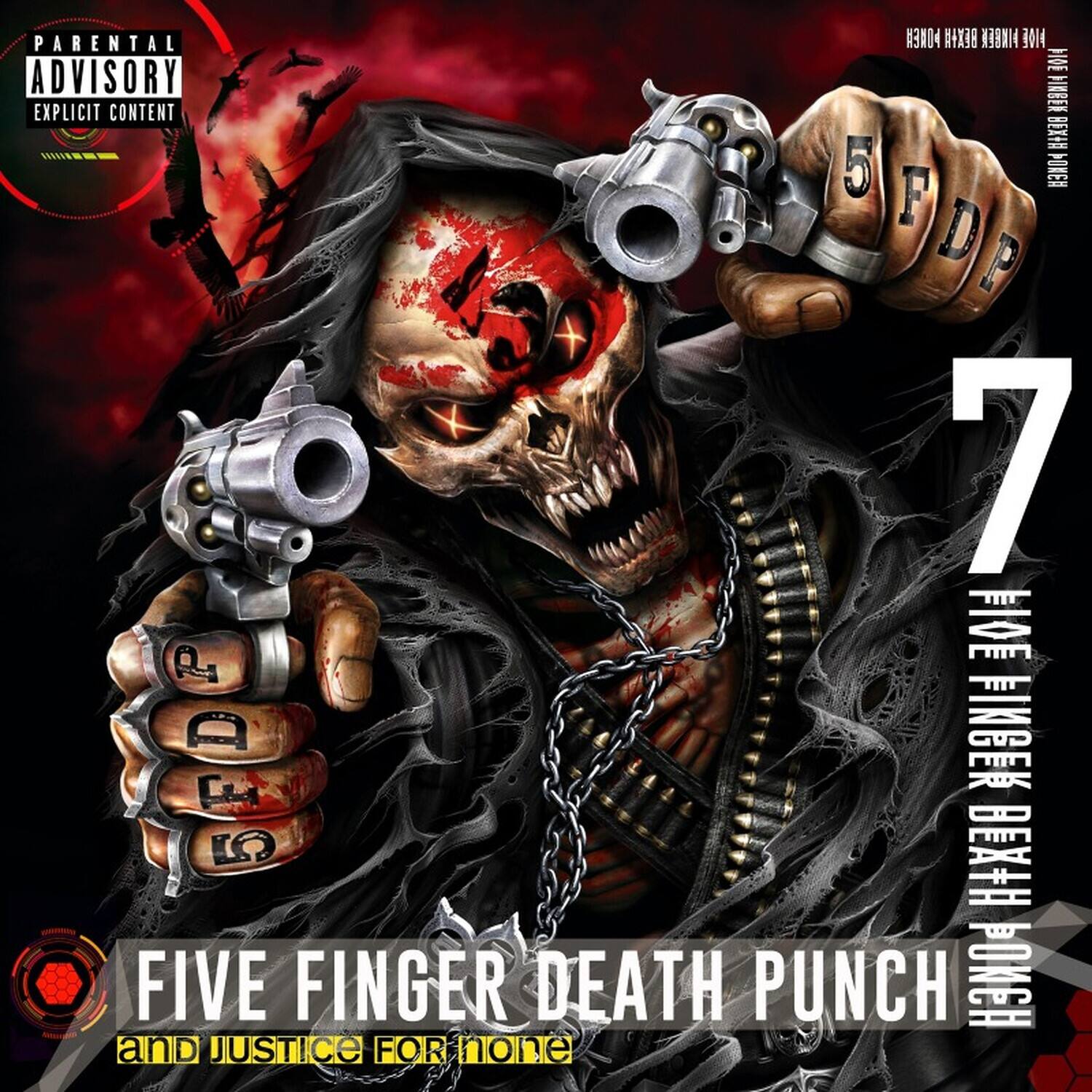Sure, here is the corrected and grouped text from the image:

---

**PARENTAL ADVISORY**  
**EXPLICIT CONTENT**

**5 FINGER DEATH PUNCH**  
**and JUSTICE FOR NONE**

**7**  
**FIVE FINGER DEATH PUNCH**

**5 FDP**  
**5 FDP**

**FIVE FINGER DEATH PUNCH**  
**and JUSTICE FOR NONE**

**FIVE FINGER DEATH PUNCH**  
**FIVE FINGER DEATH PUNCH**

---

This text is arranged to match the layout and content of the image.