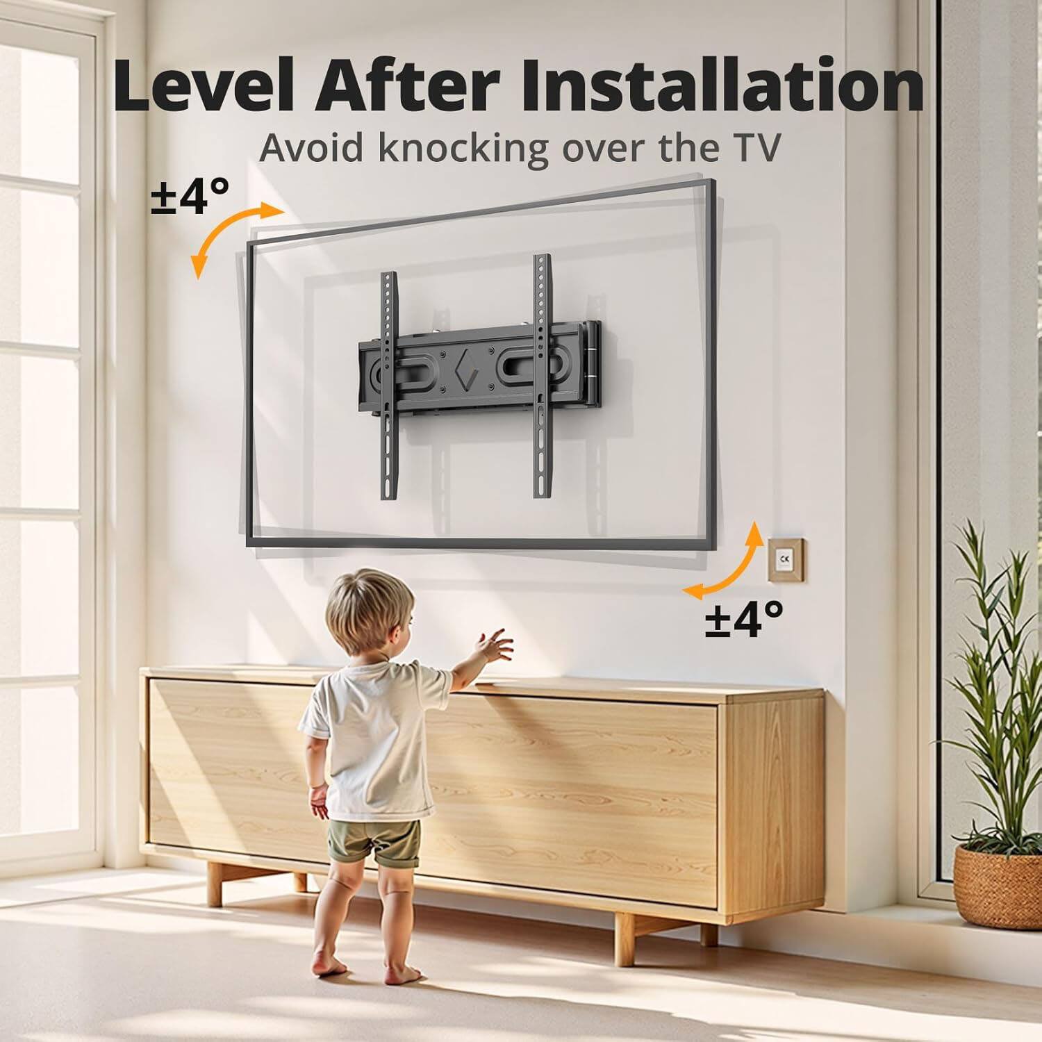 Level After Installation  
Avoid knocking over the TV  
±4°  
±4°
