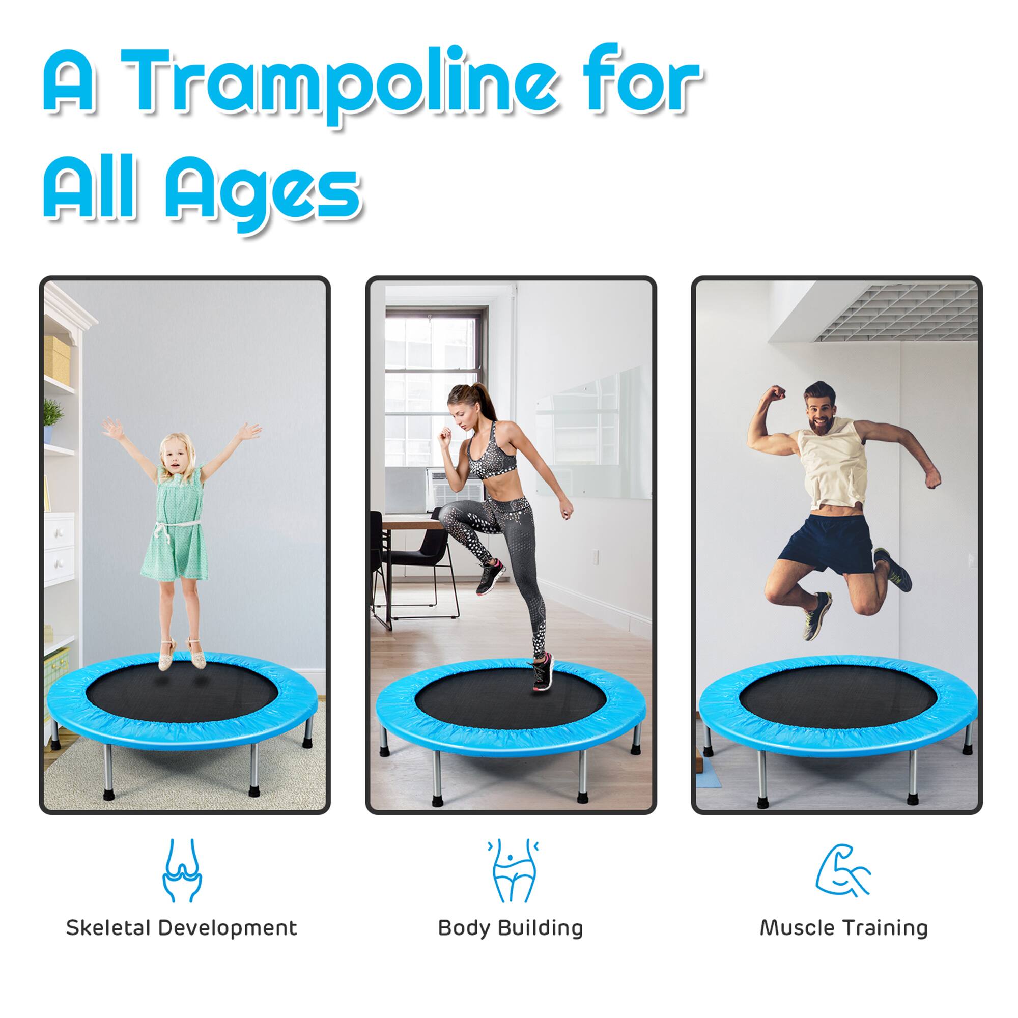 A Trampoline for All Ages

- Skeletal Development
- Body Building
- Muscle Training