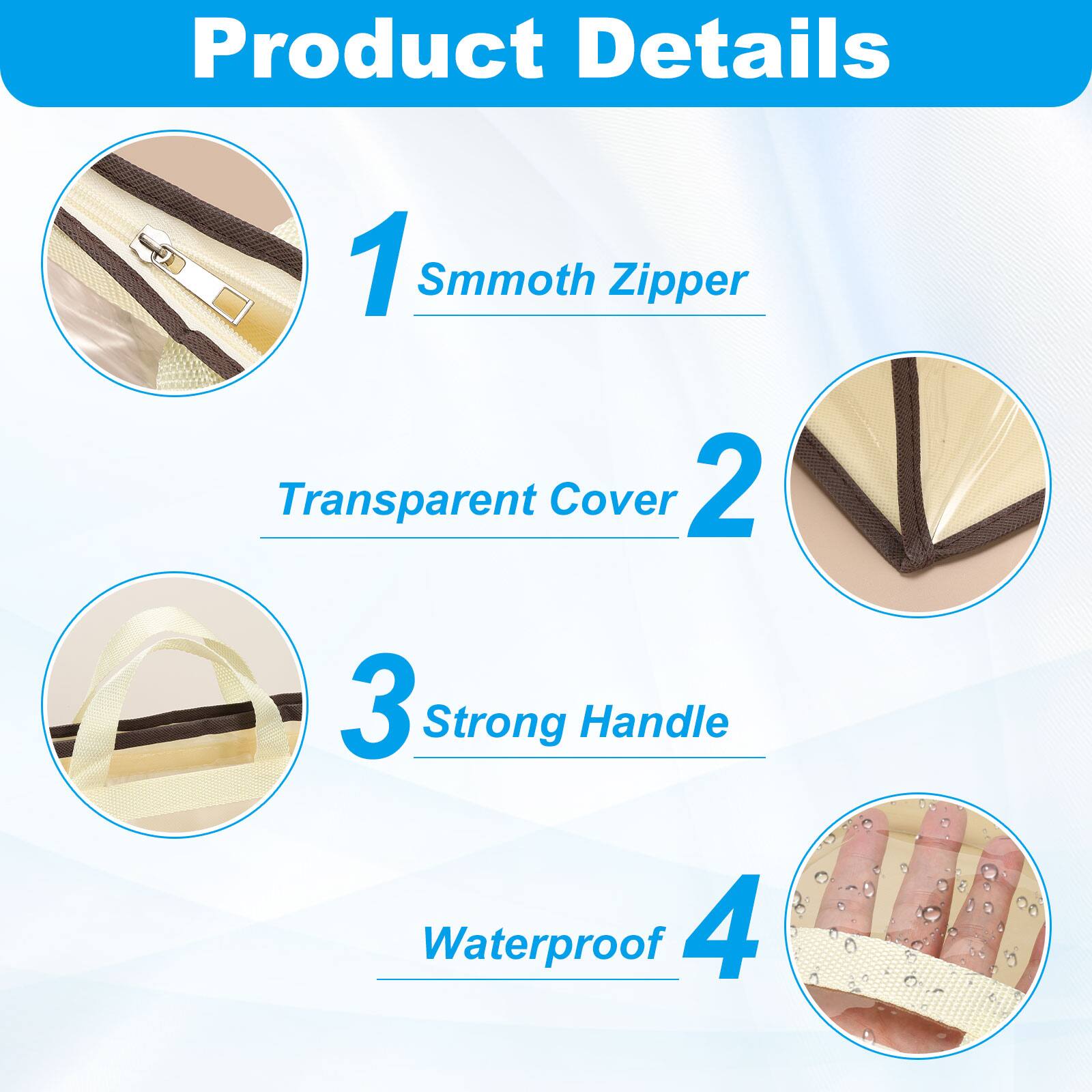 Product Details

1. Smooth Zipper
2. Transparent Cover
3. Strong Handle
4. Waterproof