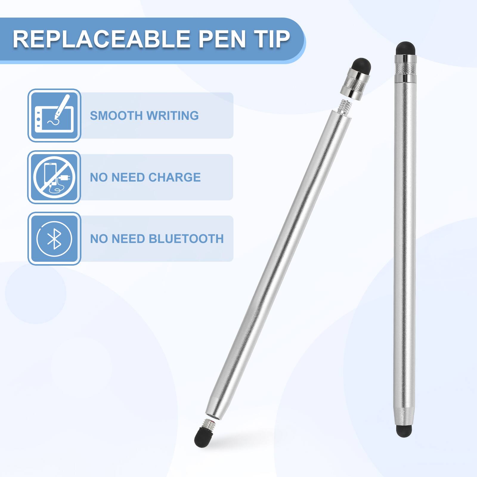 REPLACEABLE PEN TIP

- SMOOTH WRITING
- NO NEED CHARGE
- NO NEED BLUETOOTH