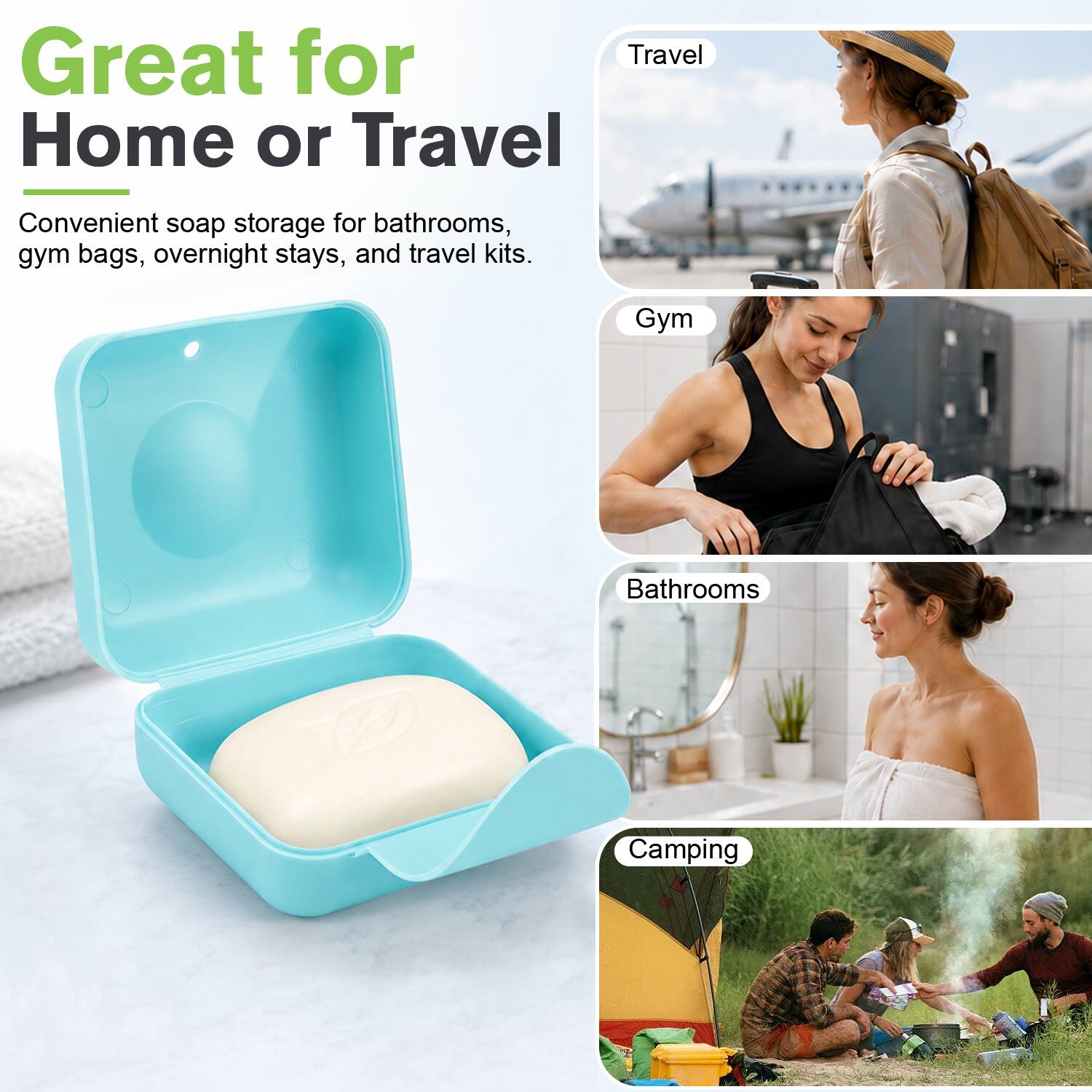 Great for Home or Travel

Convenient soap storage for bathrooms, gym bags, overnight stays, and travel kits.

- Travel
- Gym
- Bathrooms
- Camping