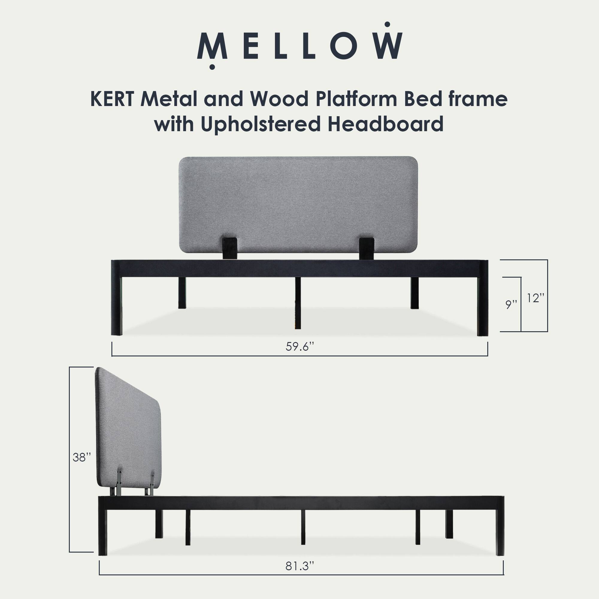 MELLOW  
KERT Metal and Wood Platform Bed frame with Upholstered Headboard  

9"  
12"  
59.6"  
38"  
81.3"