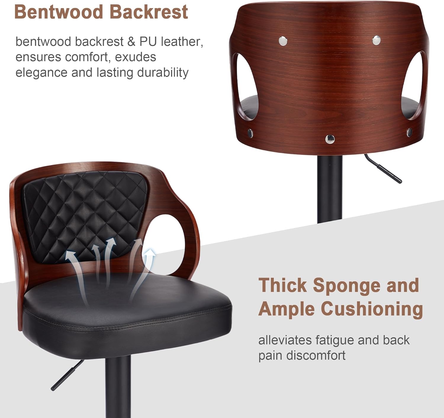 Bentwood Backrest  
bentwood backrest & PU leather, ensures comfort, exudes elegance and lasting durability  

Thick Sponge and Ample Cushioning  
alleviates fatigue and back pain discomfort