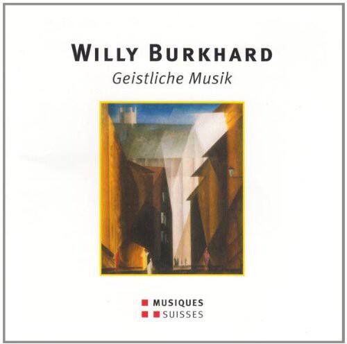 Willy Burkhard  
Geistliche Musik  

MUSIQUES SUISSES