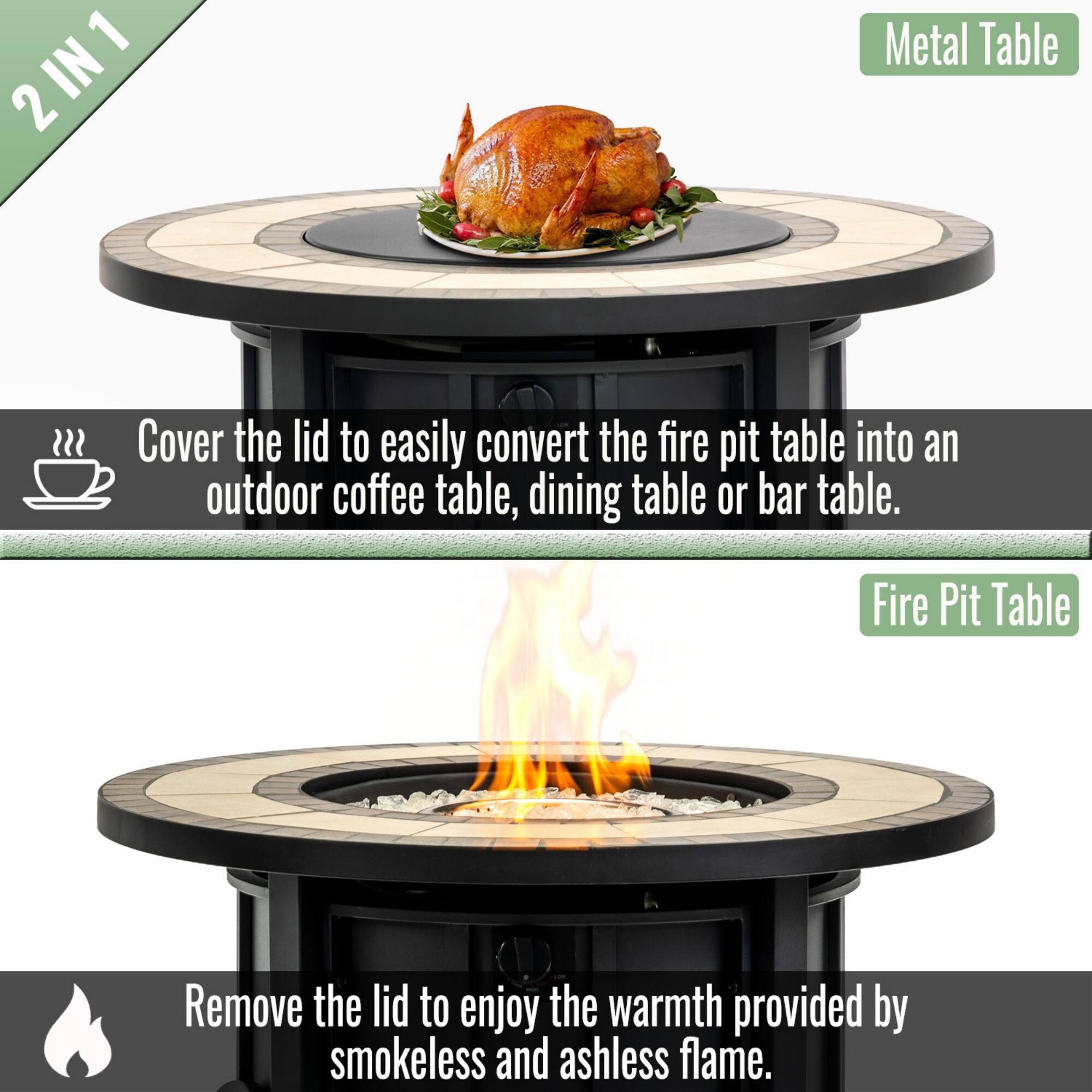 2 IN 1 Metal Table

Cover the lid to easily convert the fire pit table into an outdoor coffee table, dining table, or bar table.

Fire Pit Table

Remove the lid to enjoy the warmth provided by smokeless and ashless flame.