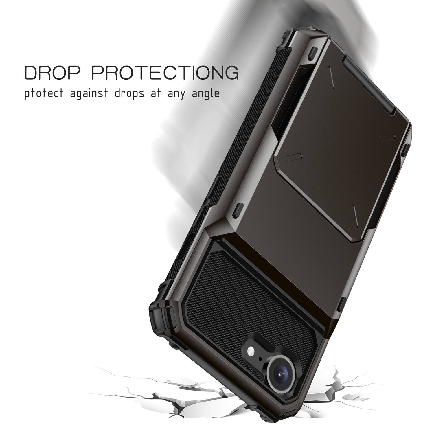 DROP PROTECTION  
Protect against drops at any angle