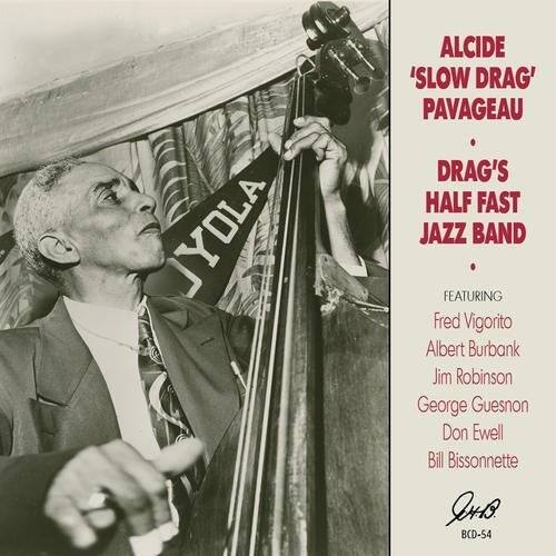 ALCIDE  
'SLOW DRAG'  
PAVAGEAU  

DRAG'S HALF FAST JAZZ BAND  

FEATURING  
Fred Vigorito  
Albert Burbank  
Jim Robinson  
George Guesnon  
Don Ewell  
Bill Bissonnette  

JYOLA  

BCD-54
