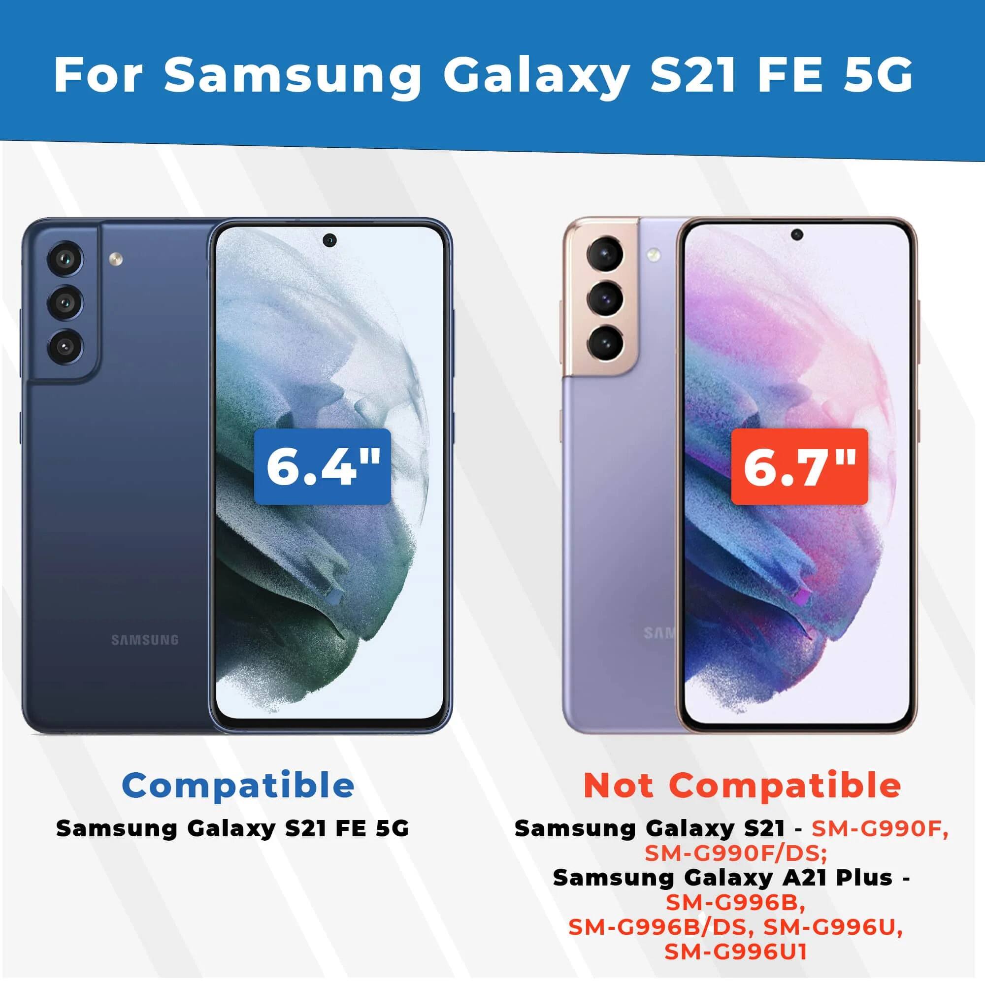 For Samsung Galaxy S21 FE 5G

Compatible:
- Samsung Galaxy S21 FE 5G

Not Compatible:
- Samsung Galaxy S21 - SM-G990F, SM-G990F/DS
- Samsung Galaxy A21 Plus - SM-G996B, SM-G996B/DS, SM-G996U, SM-G996U1