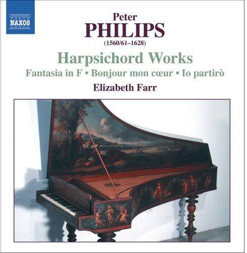 Peter PHILIPS (1560/61-1628)  
Harpsichord Works  
Fantasia in F • Bonjour mon coeur • Io partiro  
Elizabeth Farr