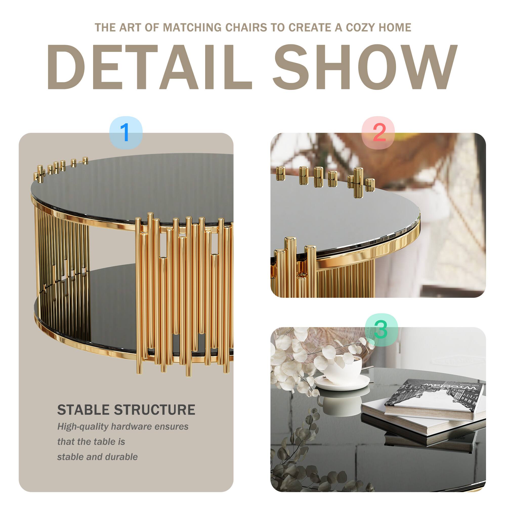 THE ART OF MATCHING CHAIRS TO CREATE A COZY HOME

DETAIL SHOW

1. STABLE STRUCTURE
High-quality hardware ensures that the table is stable and durable

2. [Image of a table leg]

3. [Image of a table with a book and a cup]