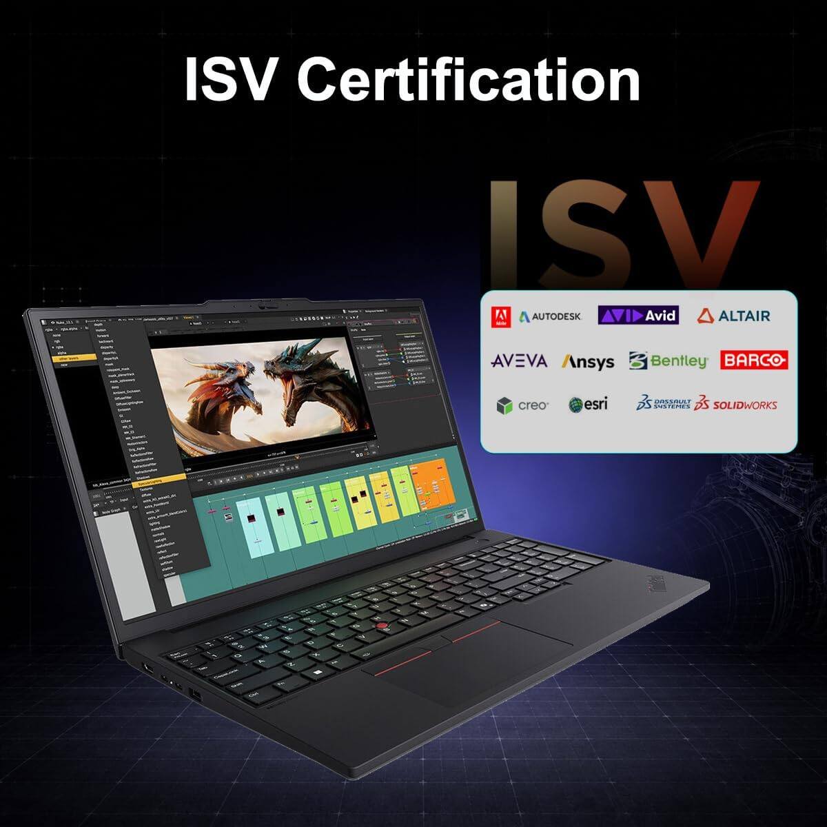 ISV Certification

ISV

AUTODESK Avid ALTAIR AVEVA Ansys Bentley BARCO

creo esri DASSAULT SYSTEMES SOLIDWORKS