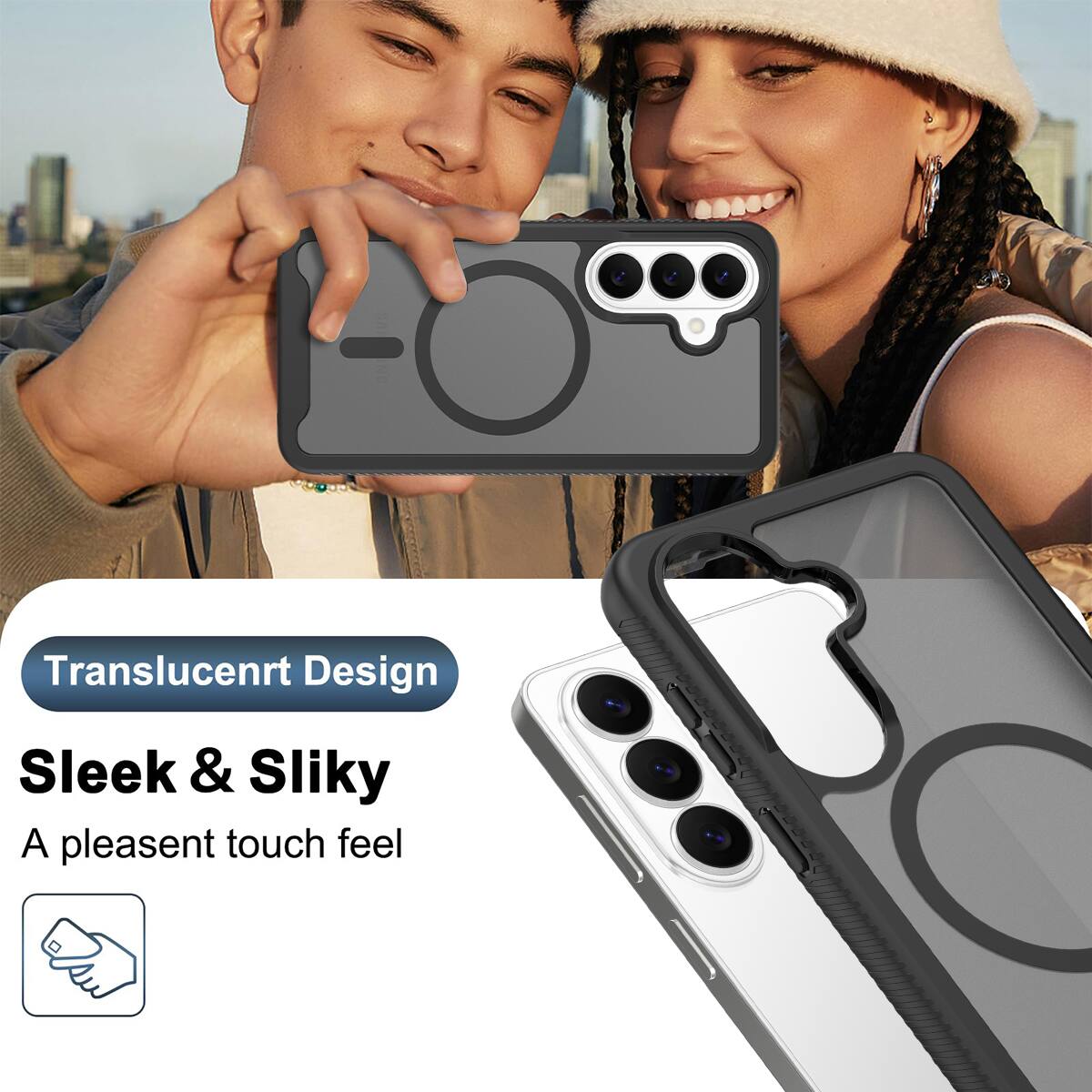 Translucent Design  
Sleek & Silky  
A pleasant touch feel