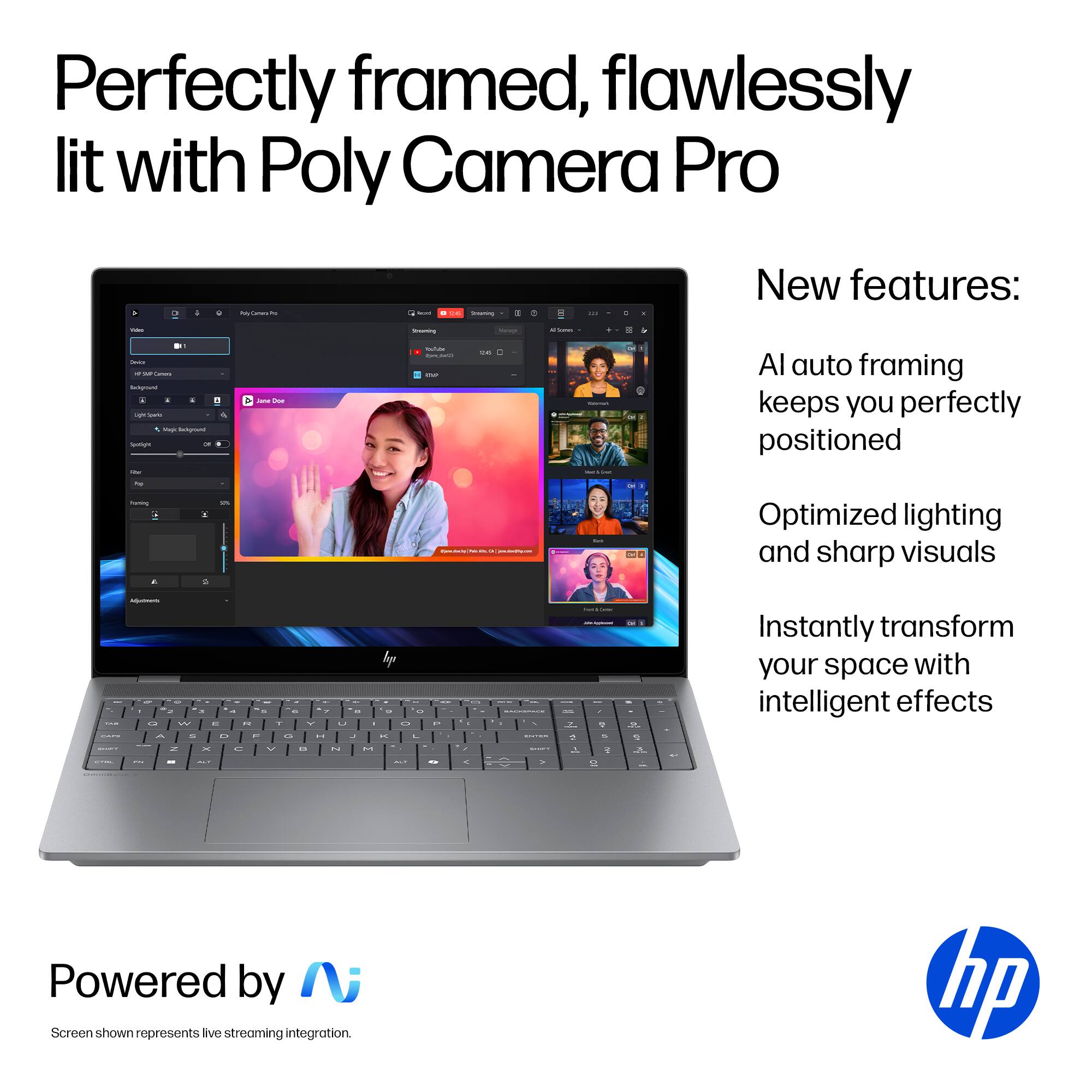 Perfectly framed, flawlessly lit with Poly Camera Pro - New features: - Auto framing keeps you perfectly positioned - Optimized lighting and sharp visuals - Instantly transform your space with intelligent effects Powered by i Screen shown represents live streaming integration hp.