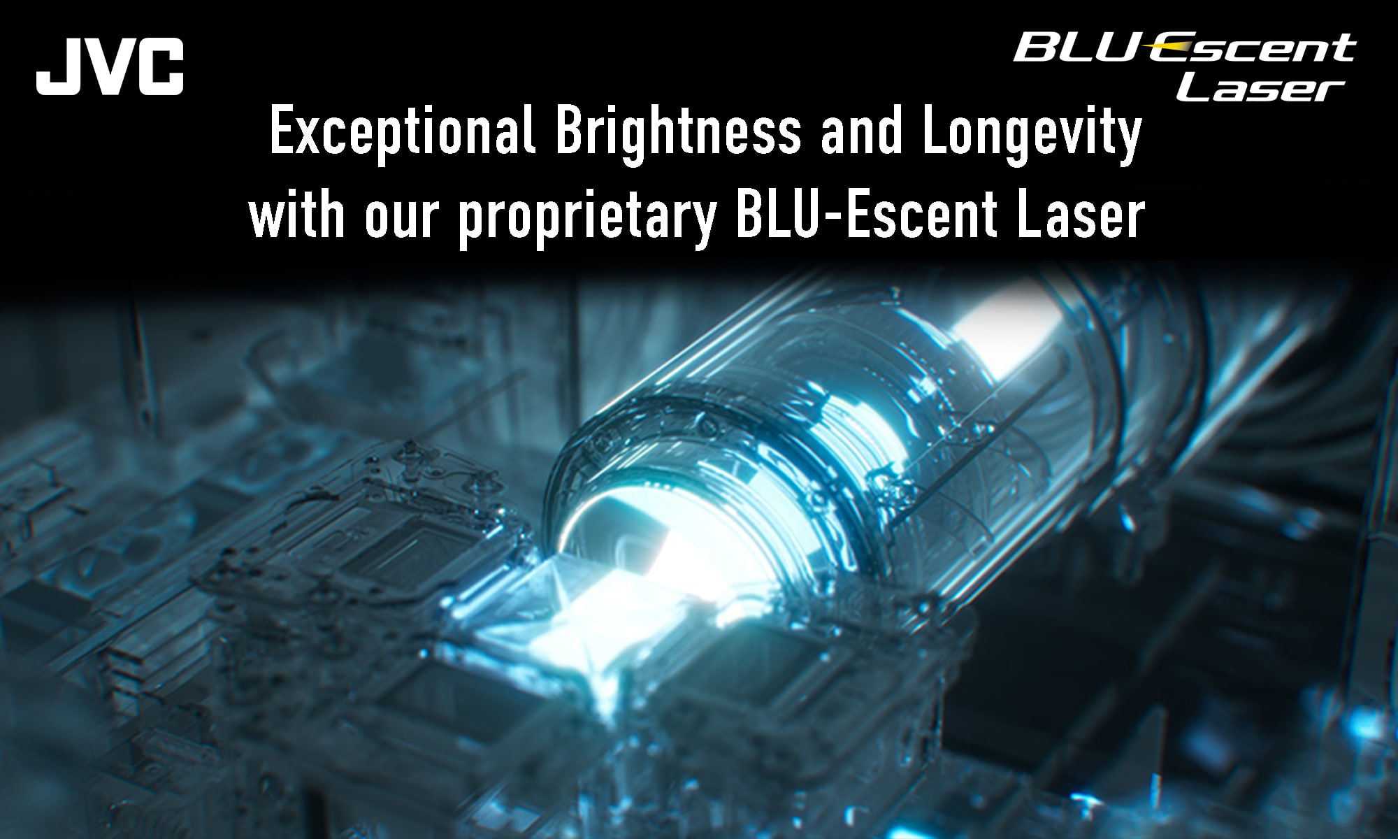 "BLUEscent JVC Laser Exceptional Brightness and Longevity with our proprietary BLU-Escent Laser"