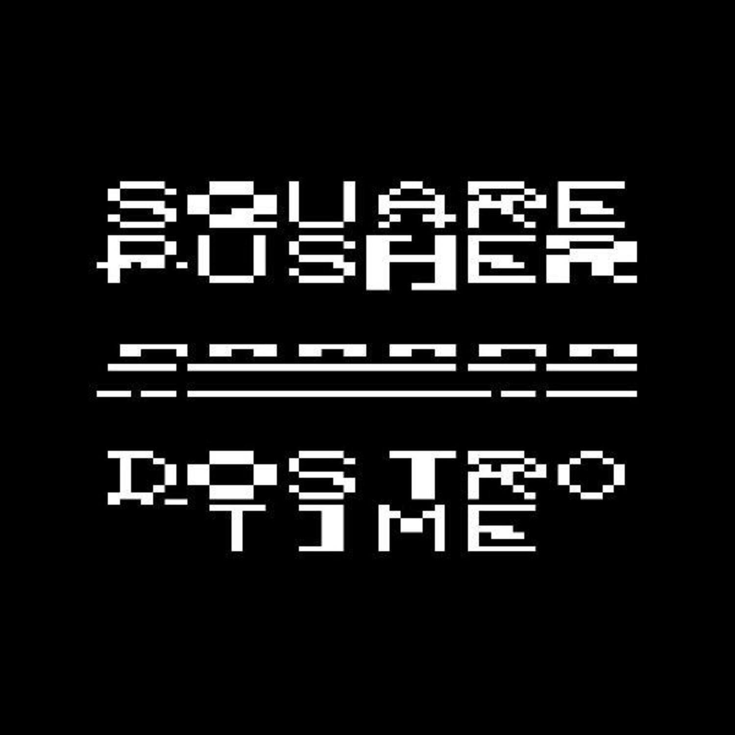 SQUARE PUSHER  
SQUARE  
DOS TRO  
ME