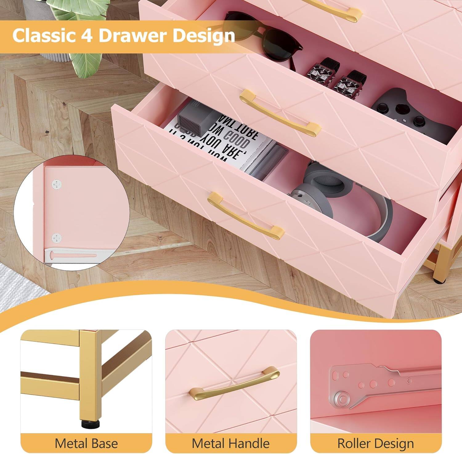 Classic 4 Drawer Design

- Metal Base
- Metal Handle
- Roller Design