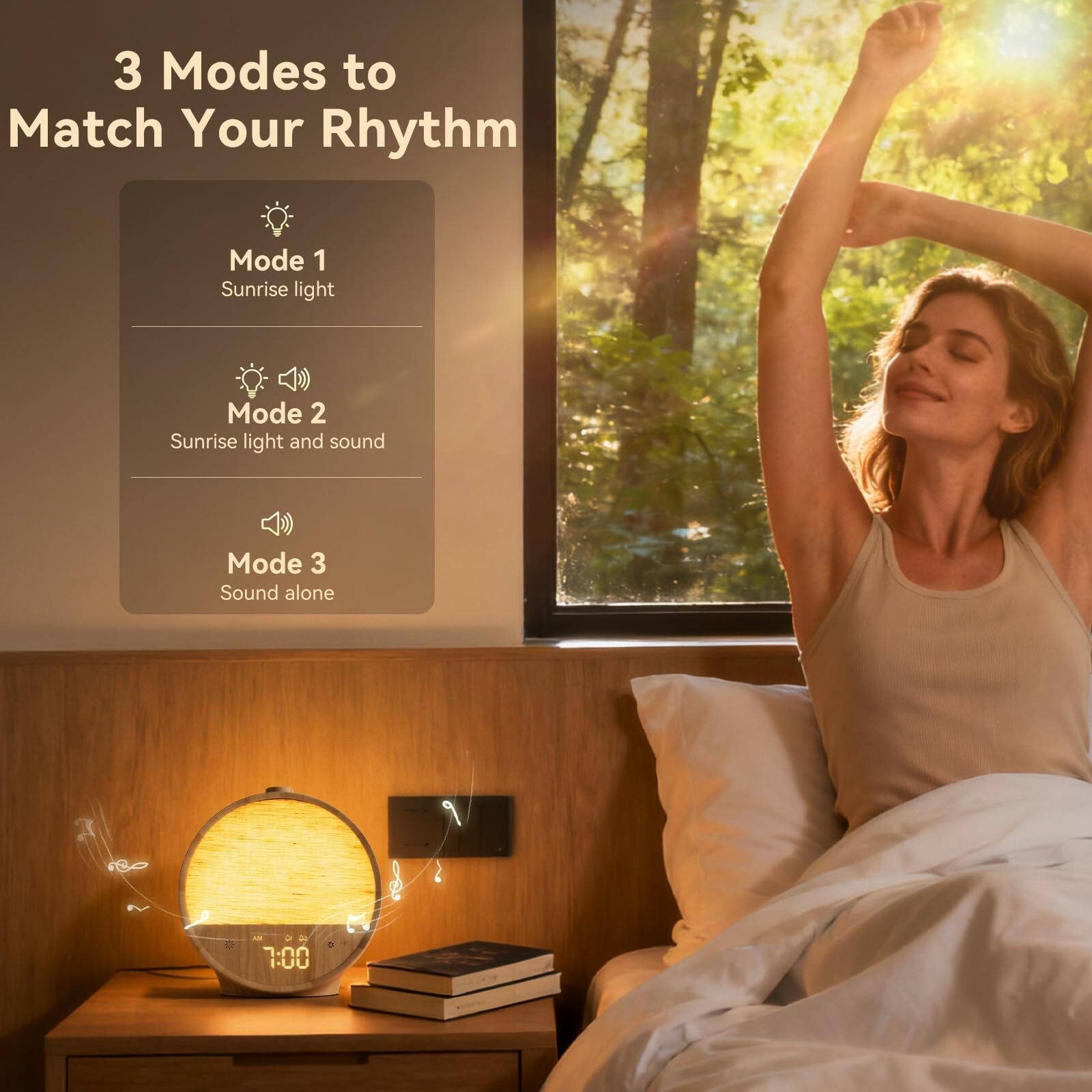 3 Modes to Match Your Rhythm

Mode 1  
Sunrise light

Mode 2  
Sunrise light and sound

Mode 3  
Sound alone

7:00