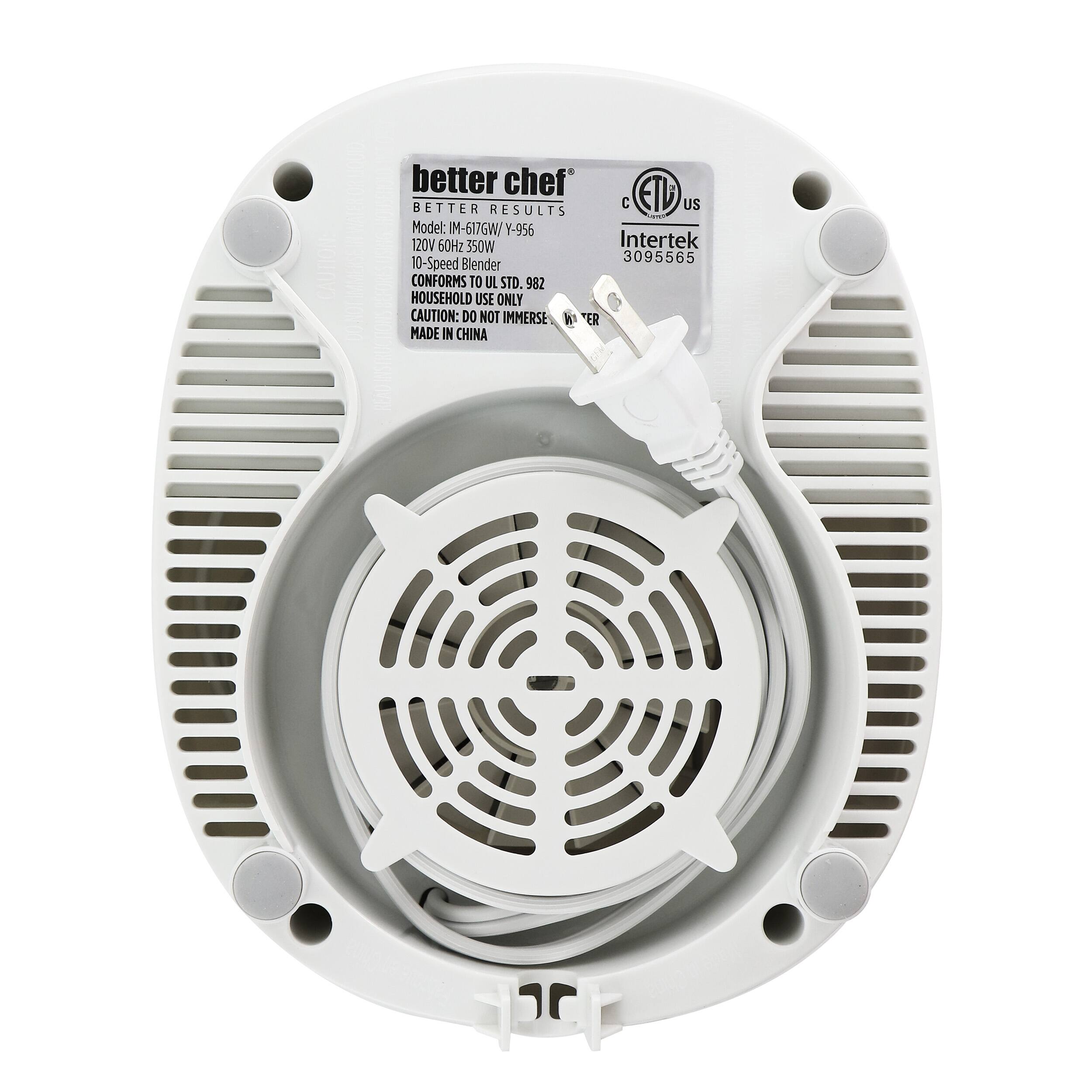 better chef ETD BETTER RESULTS Model: M-617GW/ Y-956 120V 60Hz 350W Intertek 10-Speed 3095565 Blender CONFORMS TO UL STD. 982 HOUSEHOLD USE ONLY CAUTION: DO NOT IMMERSE W ER MADE IN CHINA