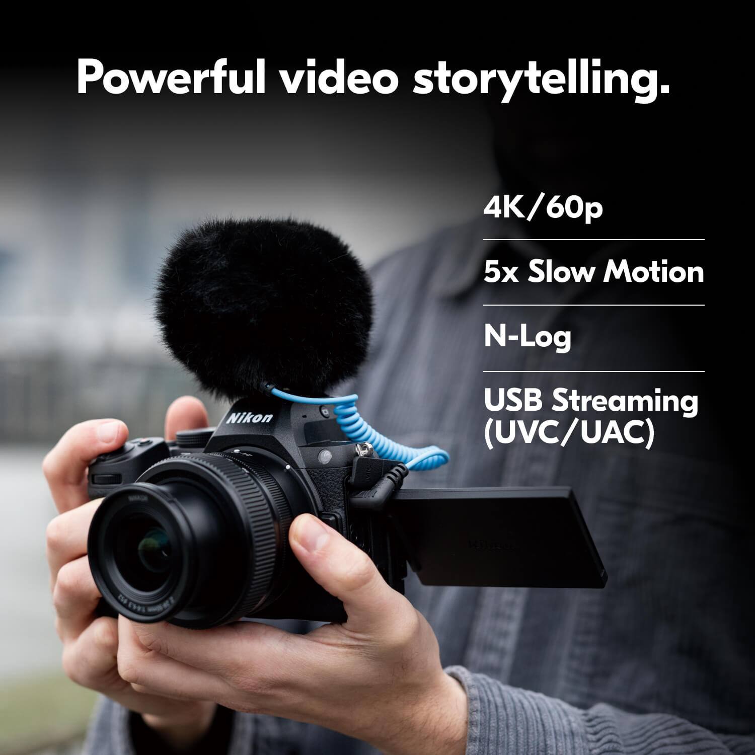 Powerful video storytelling.  
4K/60p  
5x Slow Motion  
N-Log  
USB Streaming (UVC/UAC)