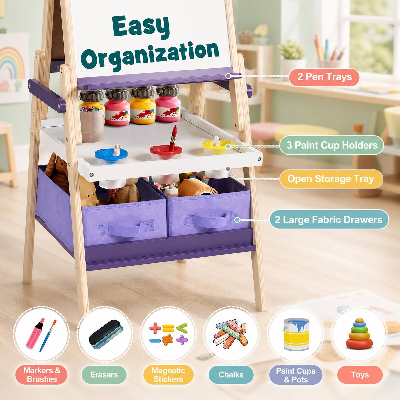 Easy Organization

- 2 Pen Trays
- 3 Paint Cup Holders
- Open Storage Tray
- 2 Large Fabric Drawers
- Markers & Brushes
- Erasers
- Magnetic Stickers
- Chalks
- Paint Cups & Pots
- Toys